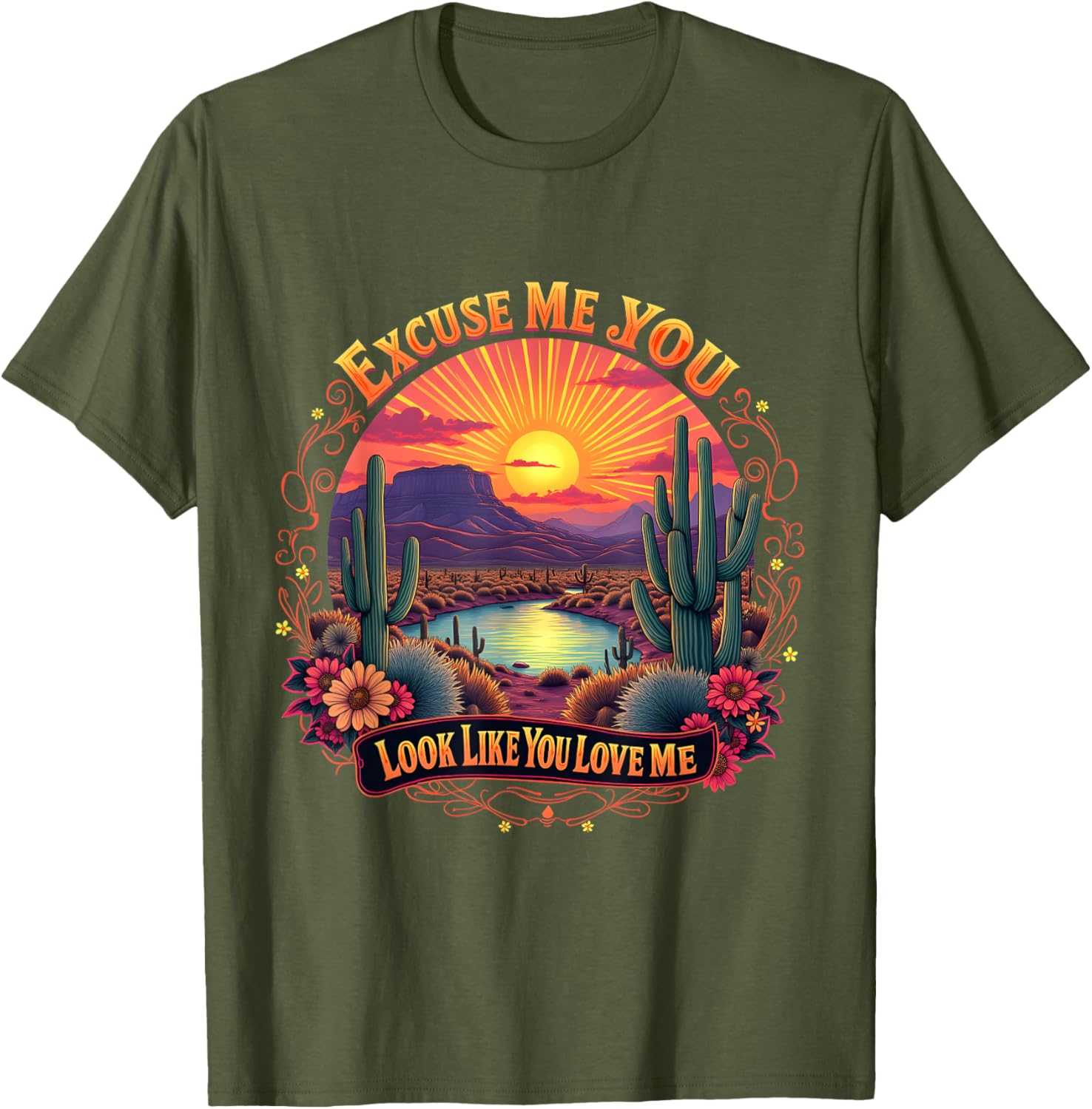 Funny Desert Western T-Shirt You Look Like You Love Me Excuse Me - 7