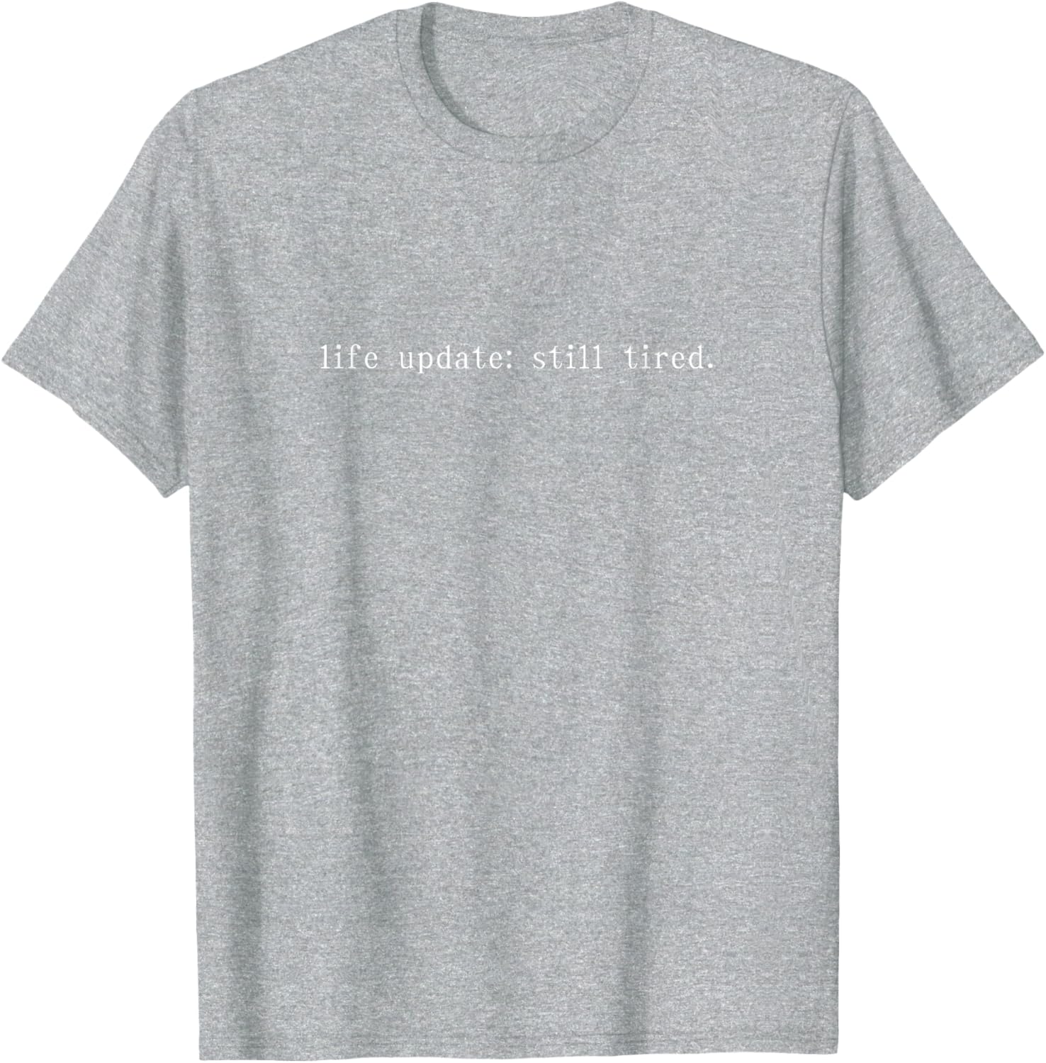 Funny Life Update Still Tired T-Shirt for Comfortable Casual Wear - 9
