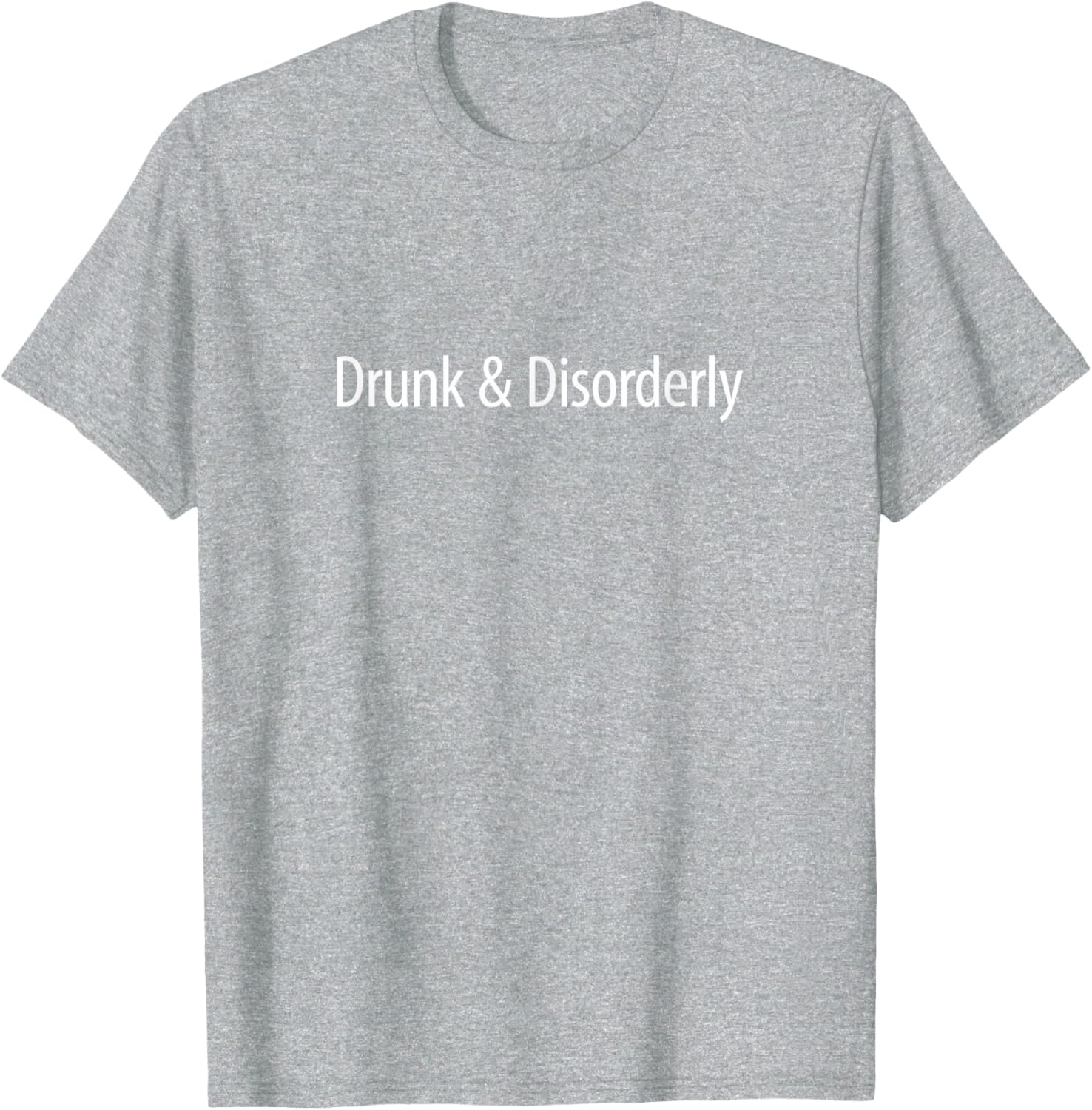 Drunk and Disorderly Graphic T-Shirt for Fun Nights Out and Parties - 11