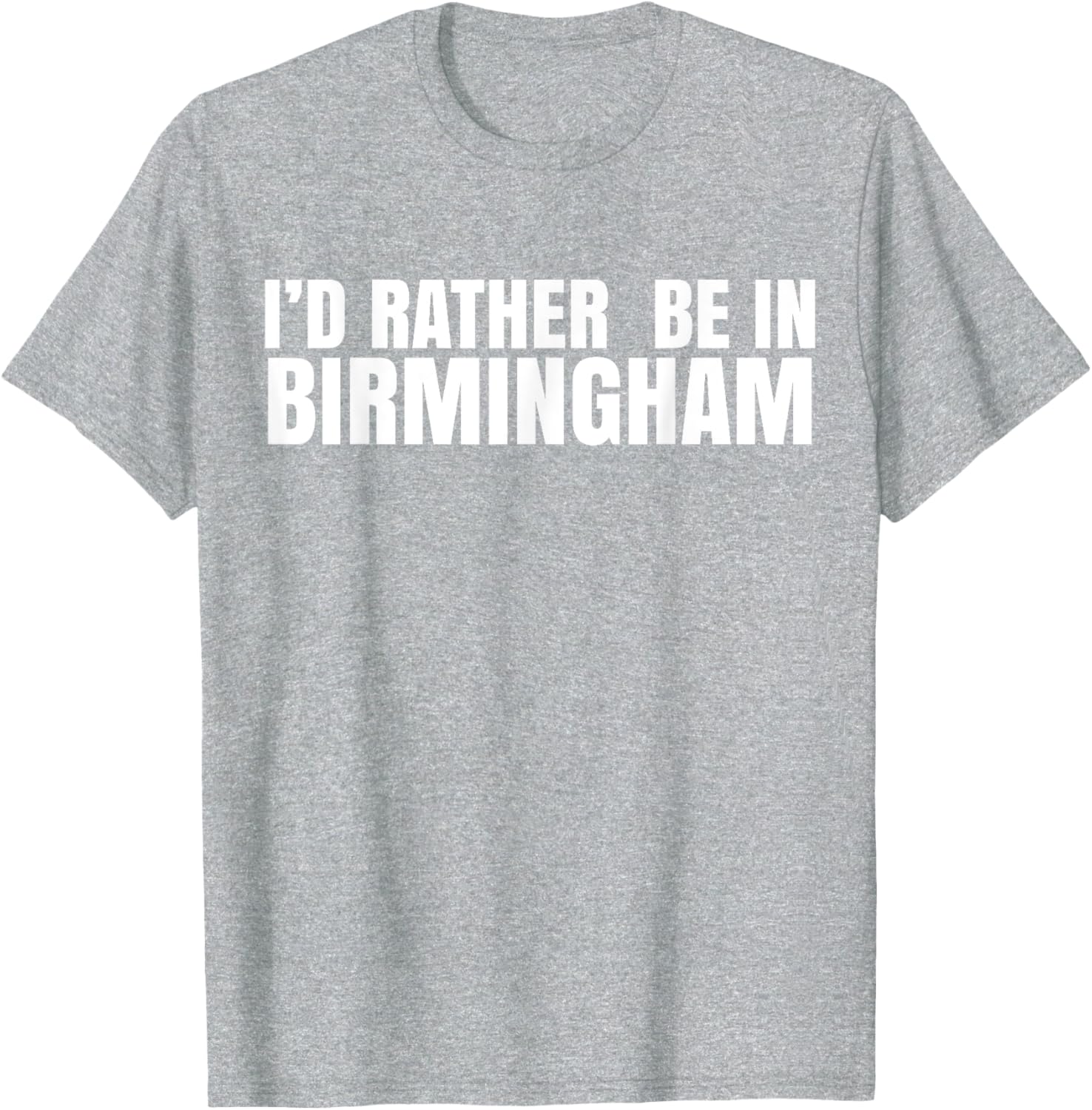 I'd Rather Be in Birmingham T-Shirt for Travel Lovers and Locals - 14
