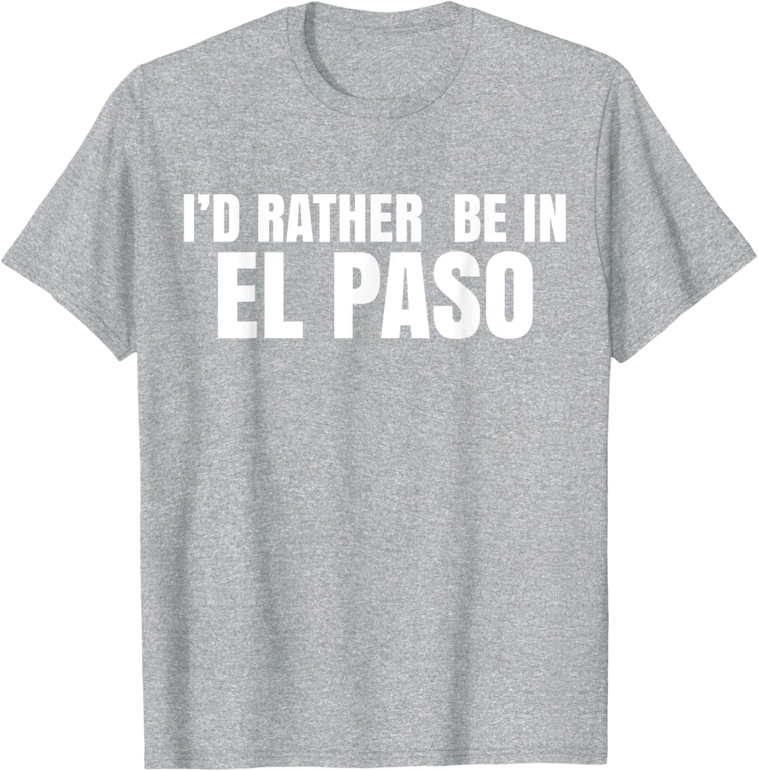 I'd Rather Be in El Paso T-Shirt for Casual Style Lovers - 10