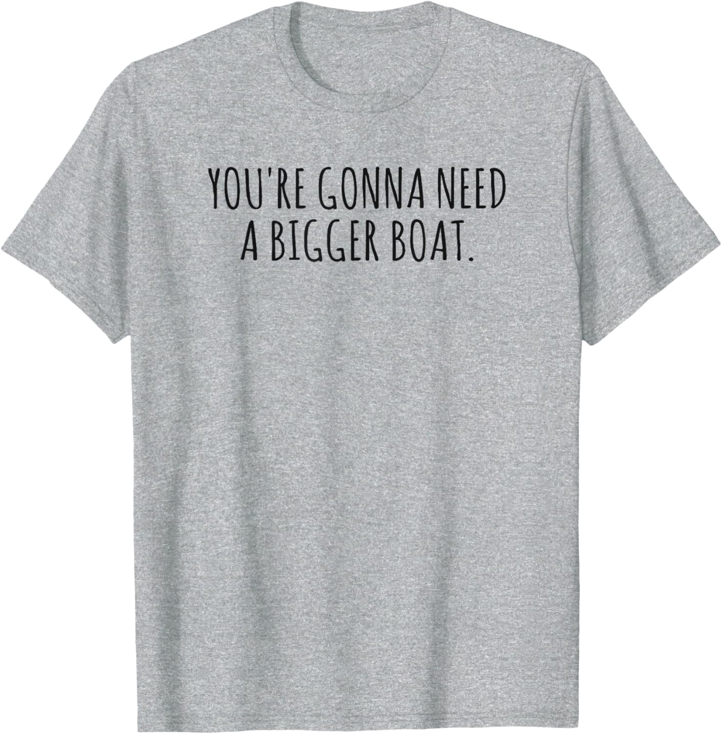You're Gonna Need a Bigger Boat T-Shirt for Ocean Lovers and Fishermen - 5