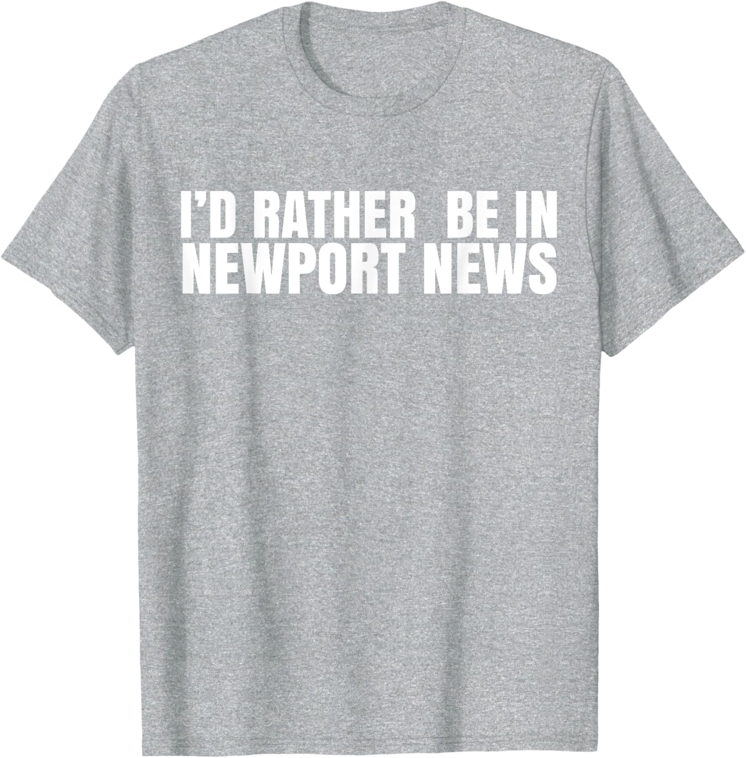 I'd Rather Be in Newport News T-Shirt for Ultimate Comfort and Style - 13
