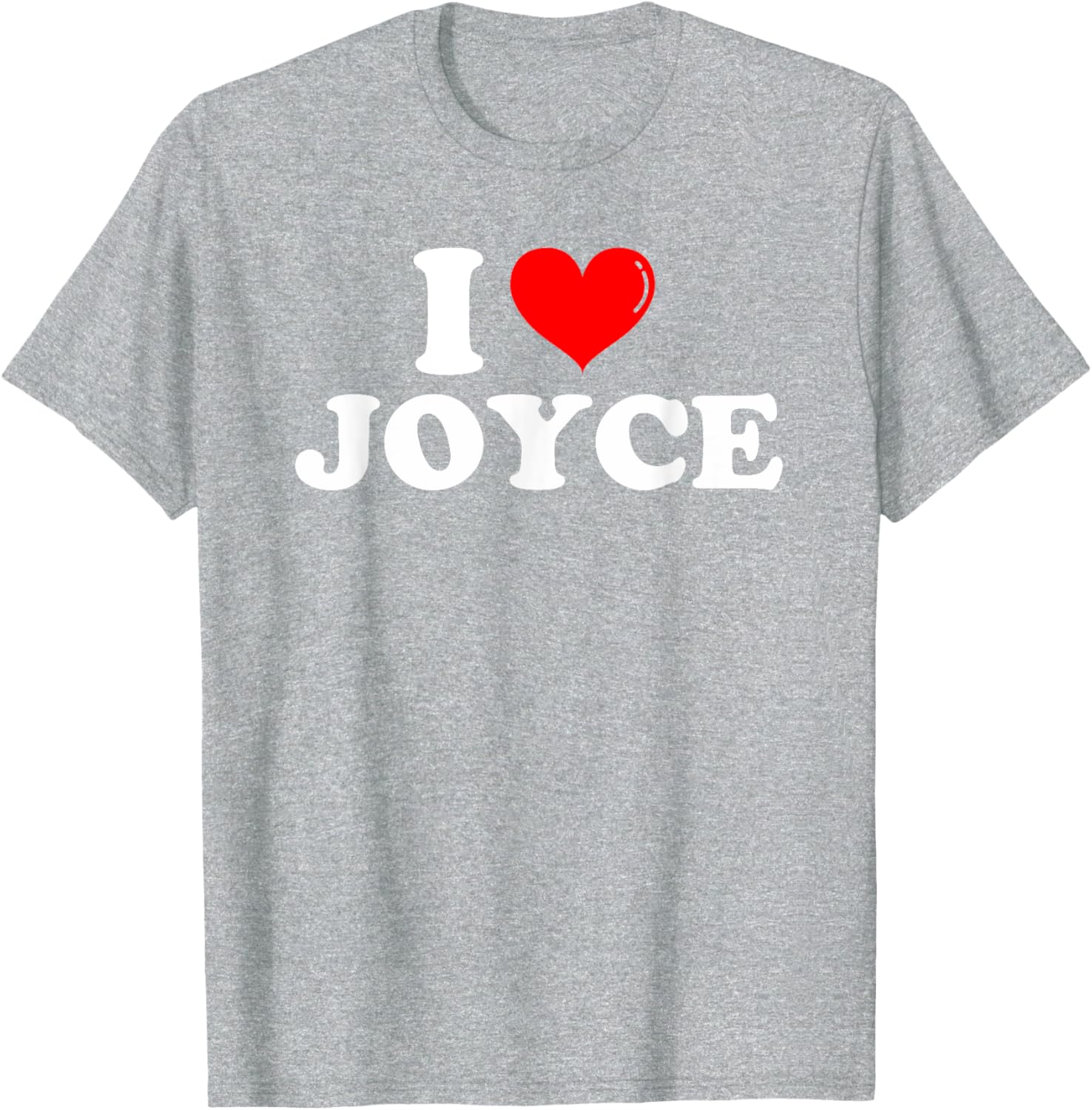 Funny I Love Joyce T-Shirt for Joyce Lovers - Great Gift Idea! - 17