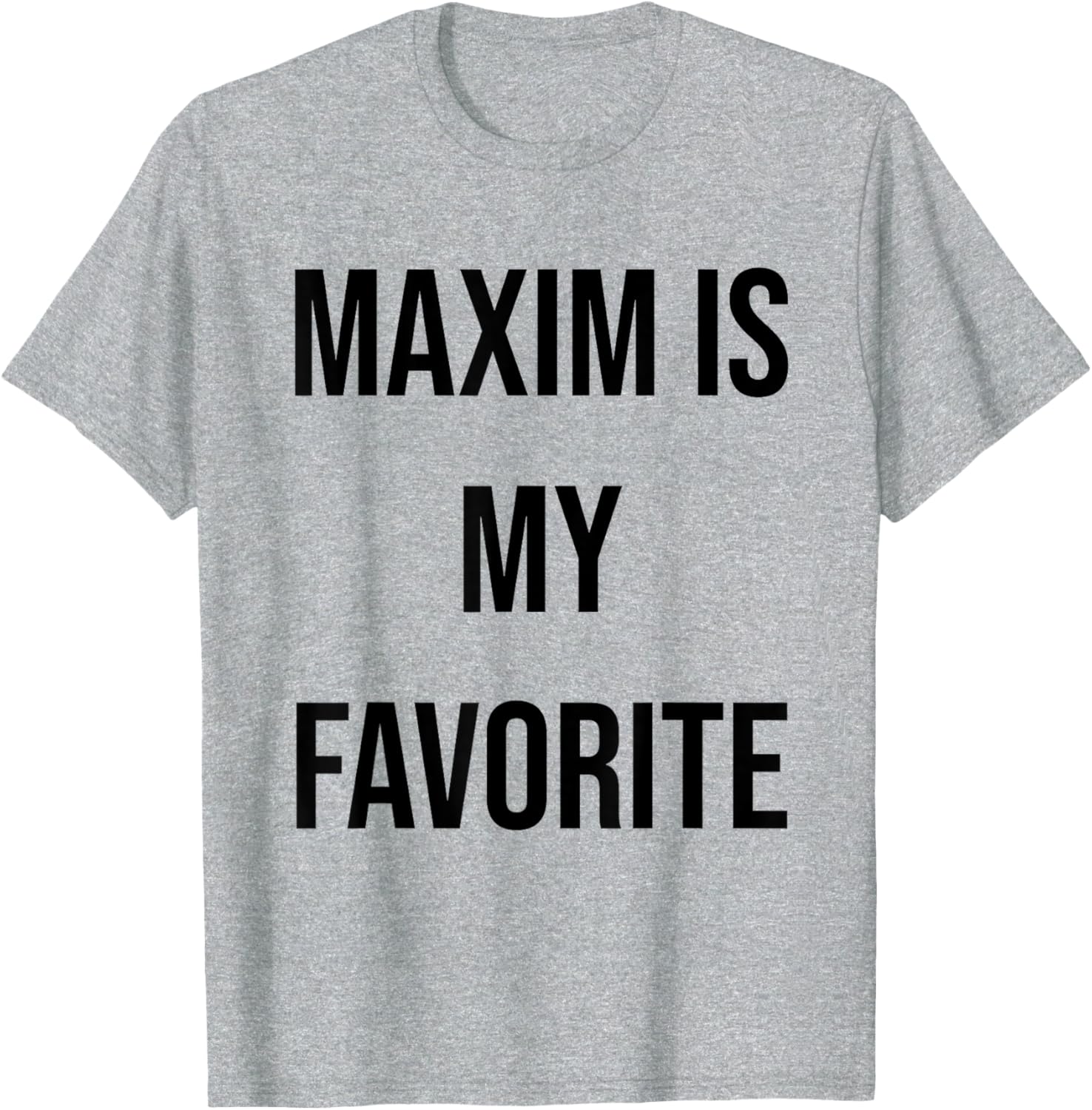 Maxim Is My Favorite T-Shirt Fun Graphic Tee for Casual Wear - 2