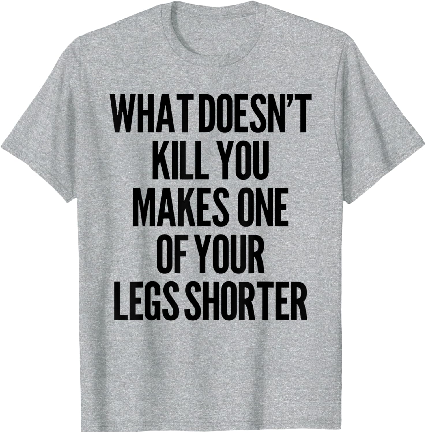 Funny Prosthetic Leg T-Shirt for Amputees - What Doesn't Kill You Humor - 13
