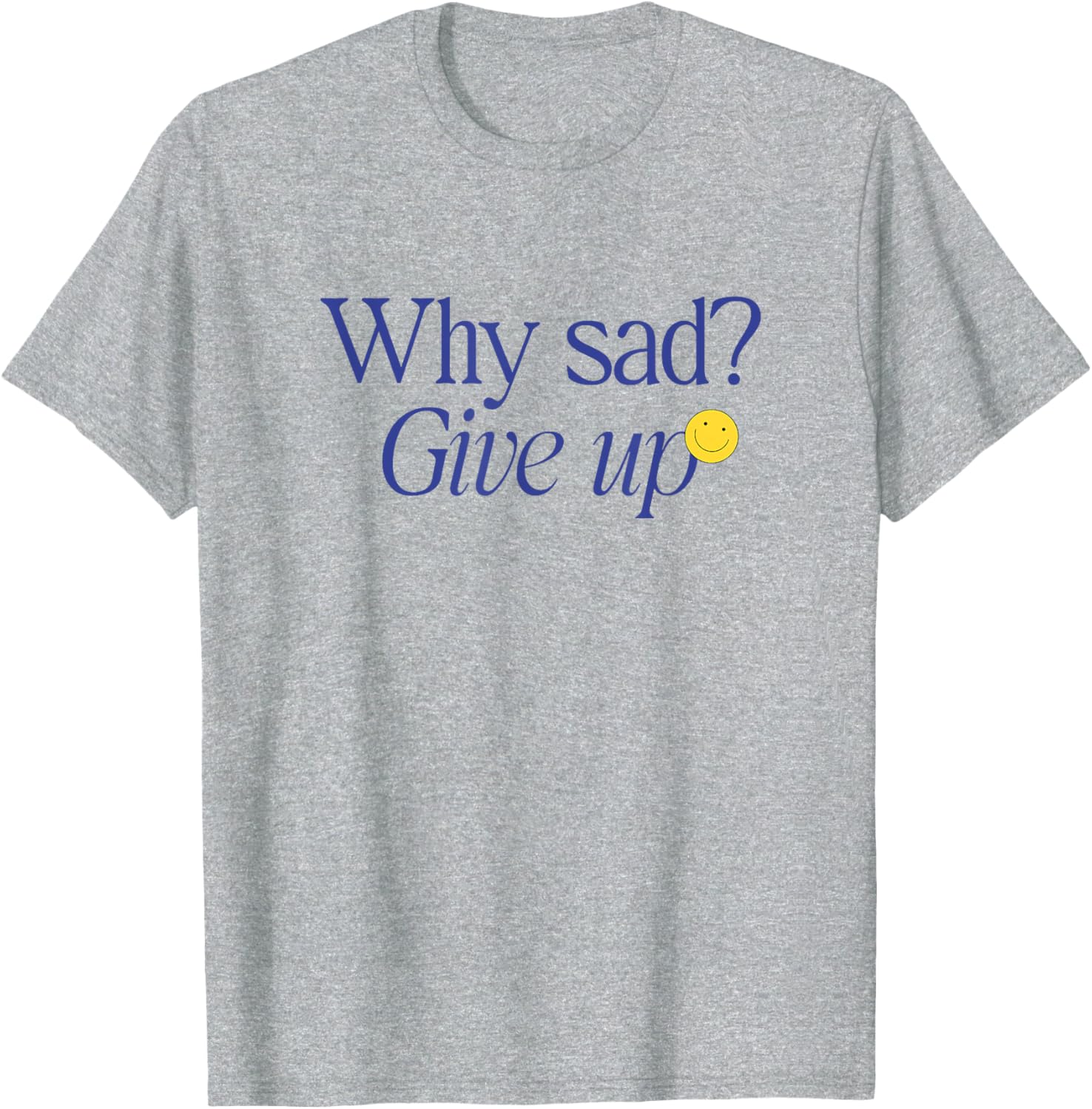 Iconic K-Pop Meme T-Shirt Why Sad Give Up Fun Graphic Tee for Fans - 1
