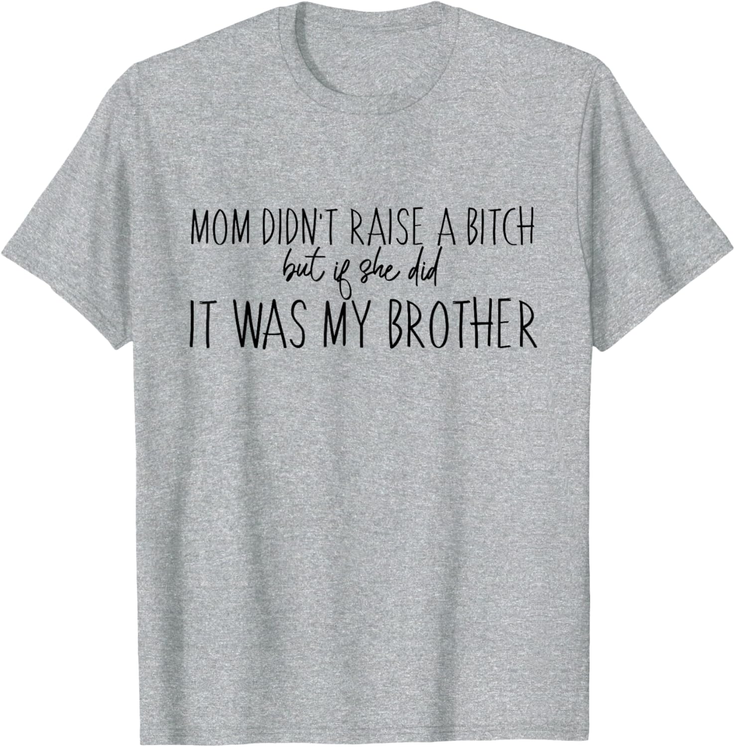 Funny Momma Ain't Raise No B Brothers T-Shirt for Men and Women - 11
