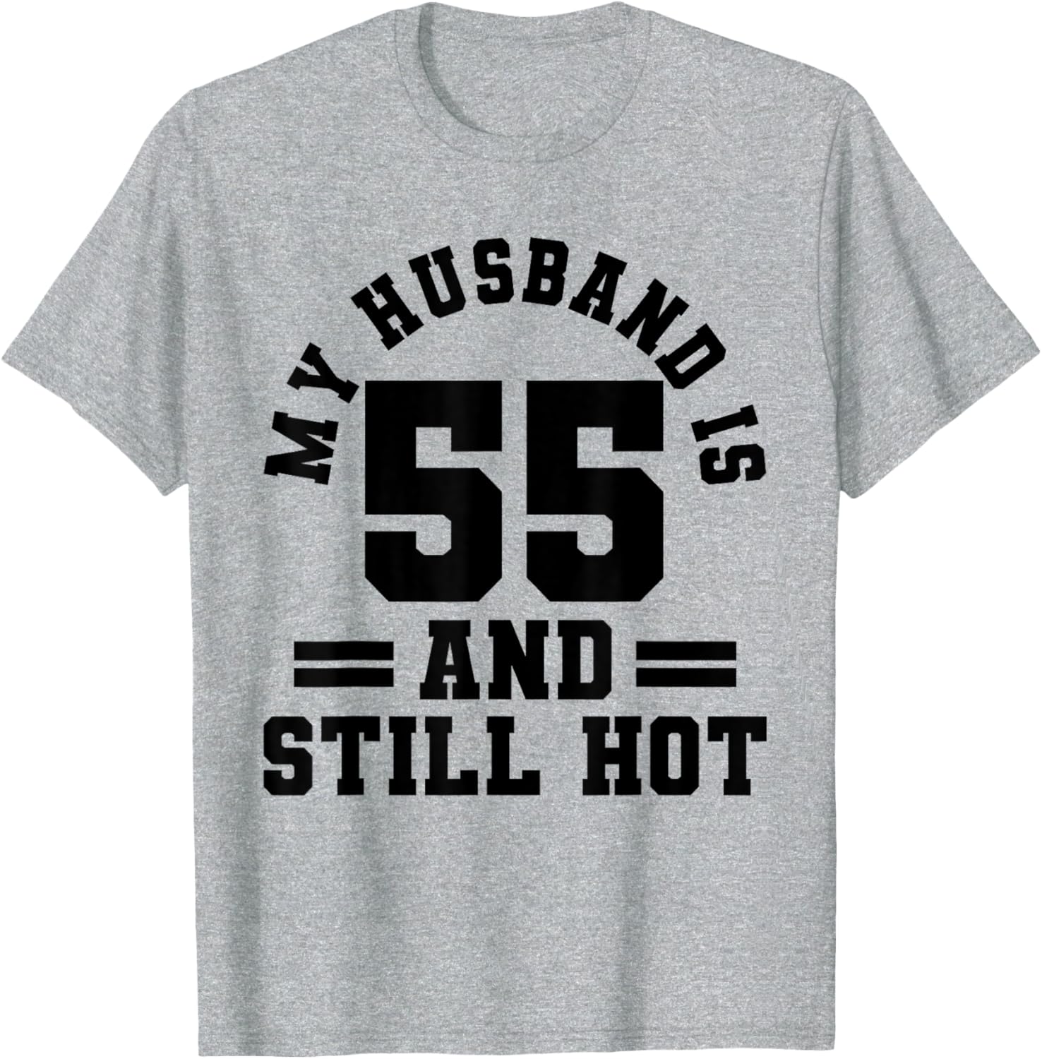 My Husband Is 55 and Still Hot 55th Birthday Party T-Shirt Gift - 7