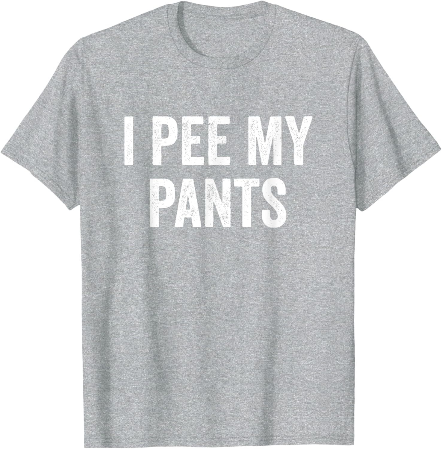 I Pee My Pants Funny Graphic T-Shirt for Casual Wear and Gifts - 18