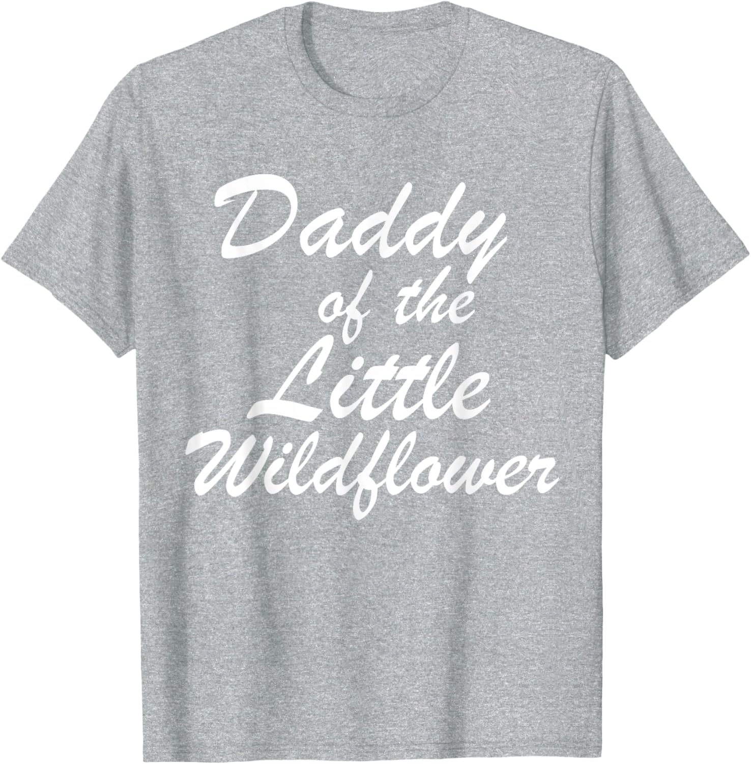Daddy of The Little Wildflower T-Shirt for Dads - Cute Family Apparel - 29