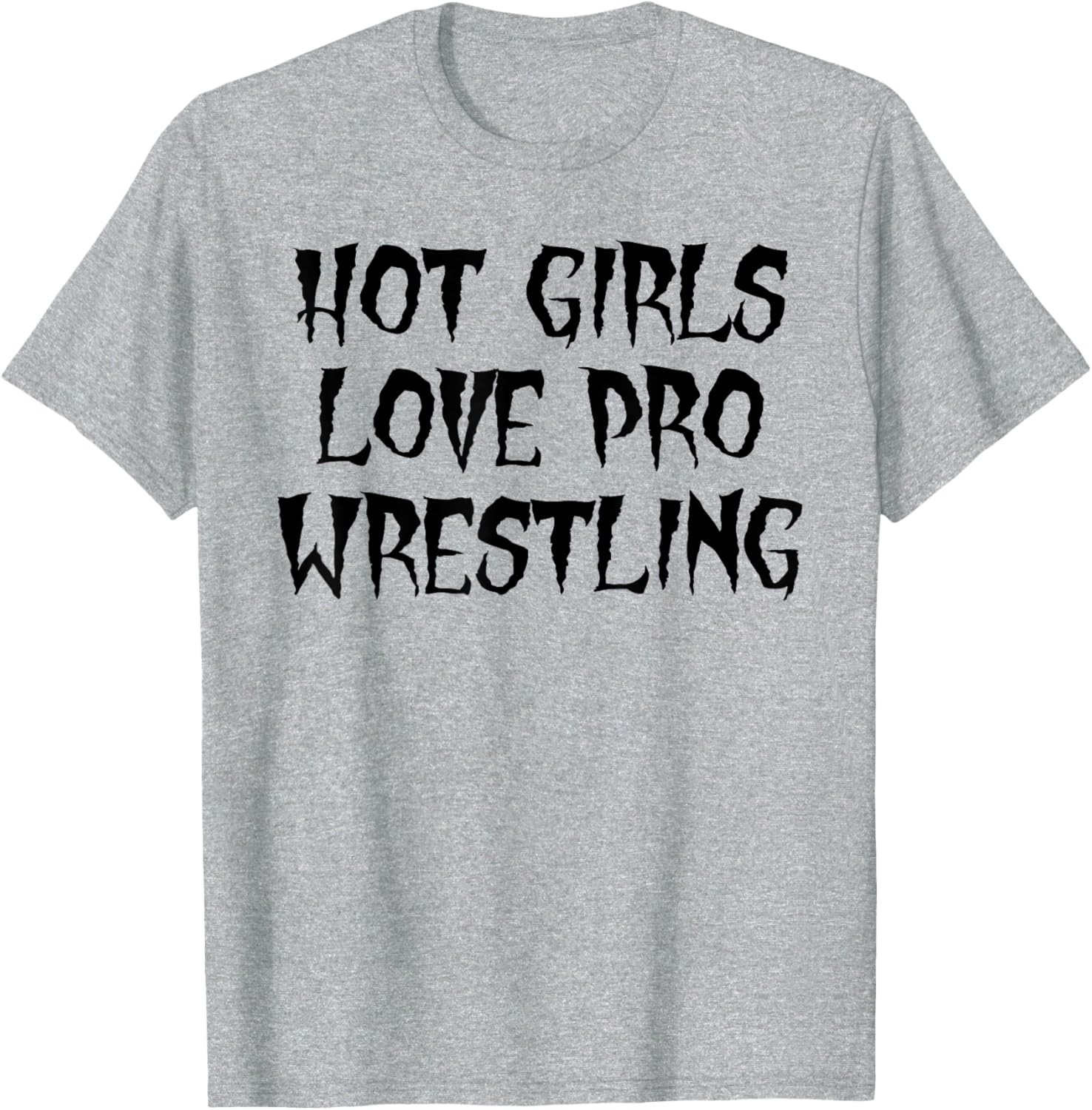 Hot Girls Love Pro Wrestling Funny Quote T-Shirt for Men - 14