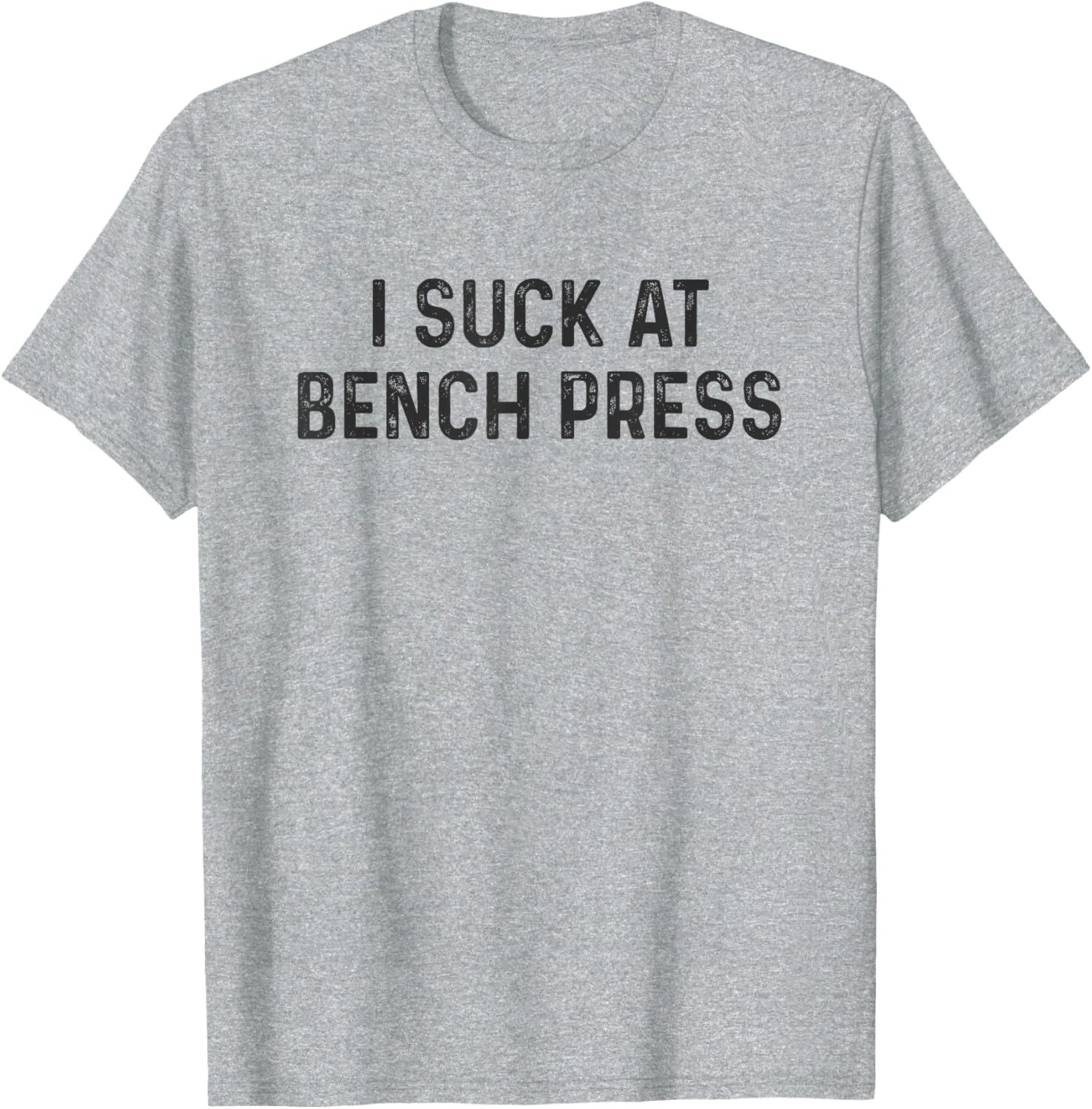 Funny Powerlifting Bench Press Gym T-Shirt for Powerlifters and Fitness Fans - 1