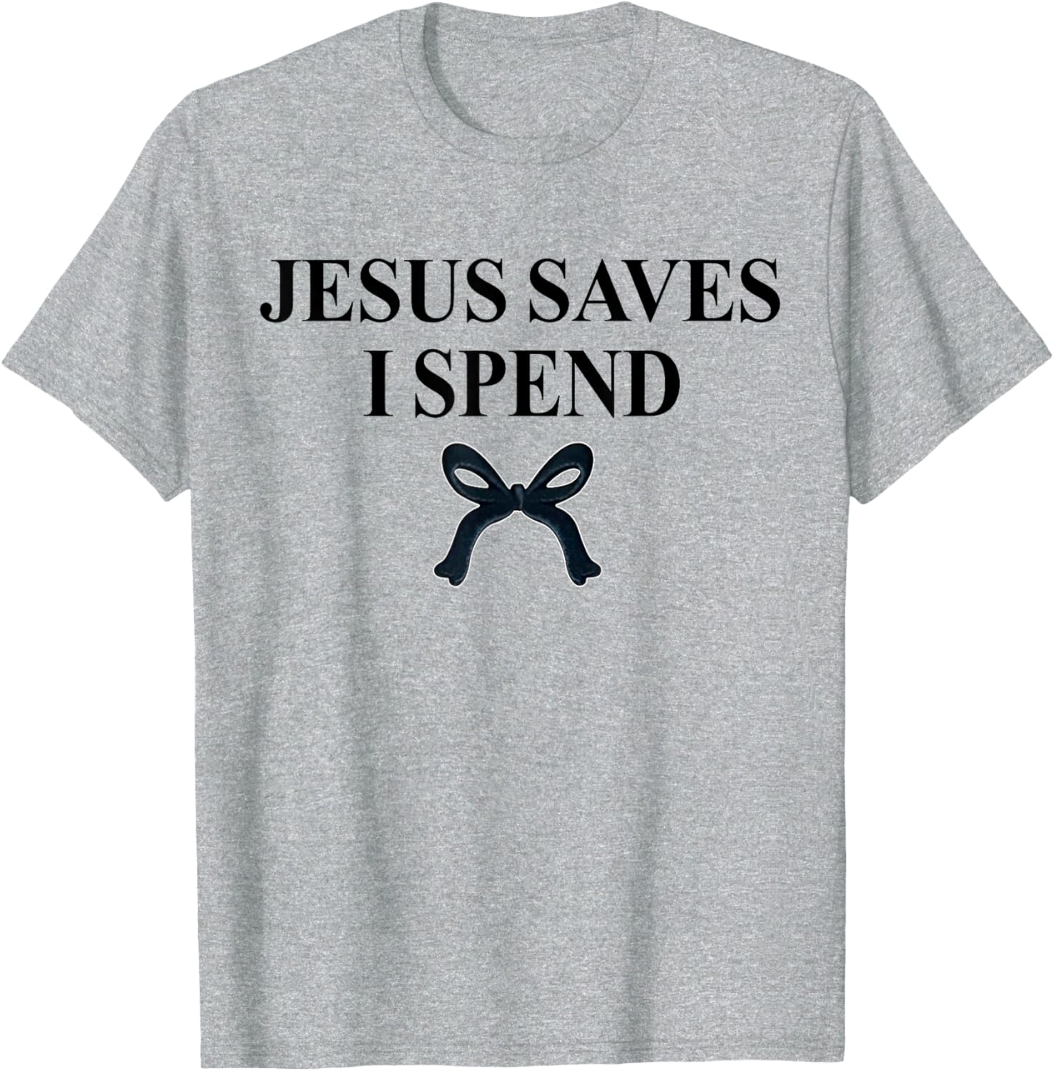 Jesus Saves I Spend Bow Quote T-Shirt for Christian Men and Women - 12