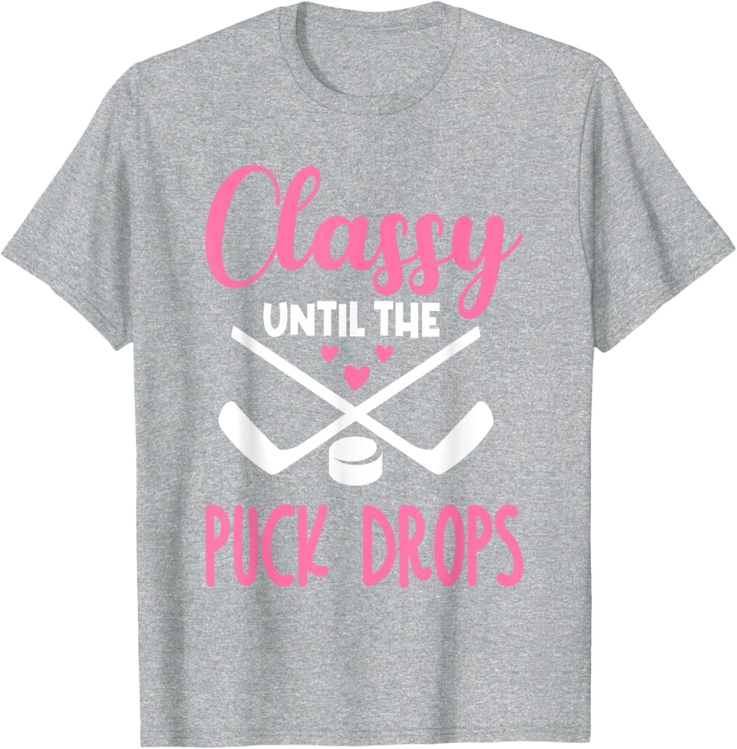 Hockey Classy Until The Puck Drops Funny Love T-Shirt for Fans - 23