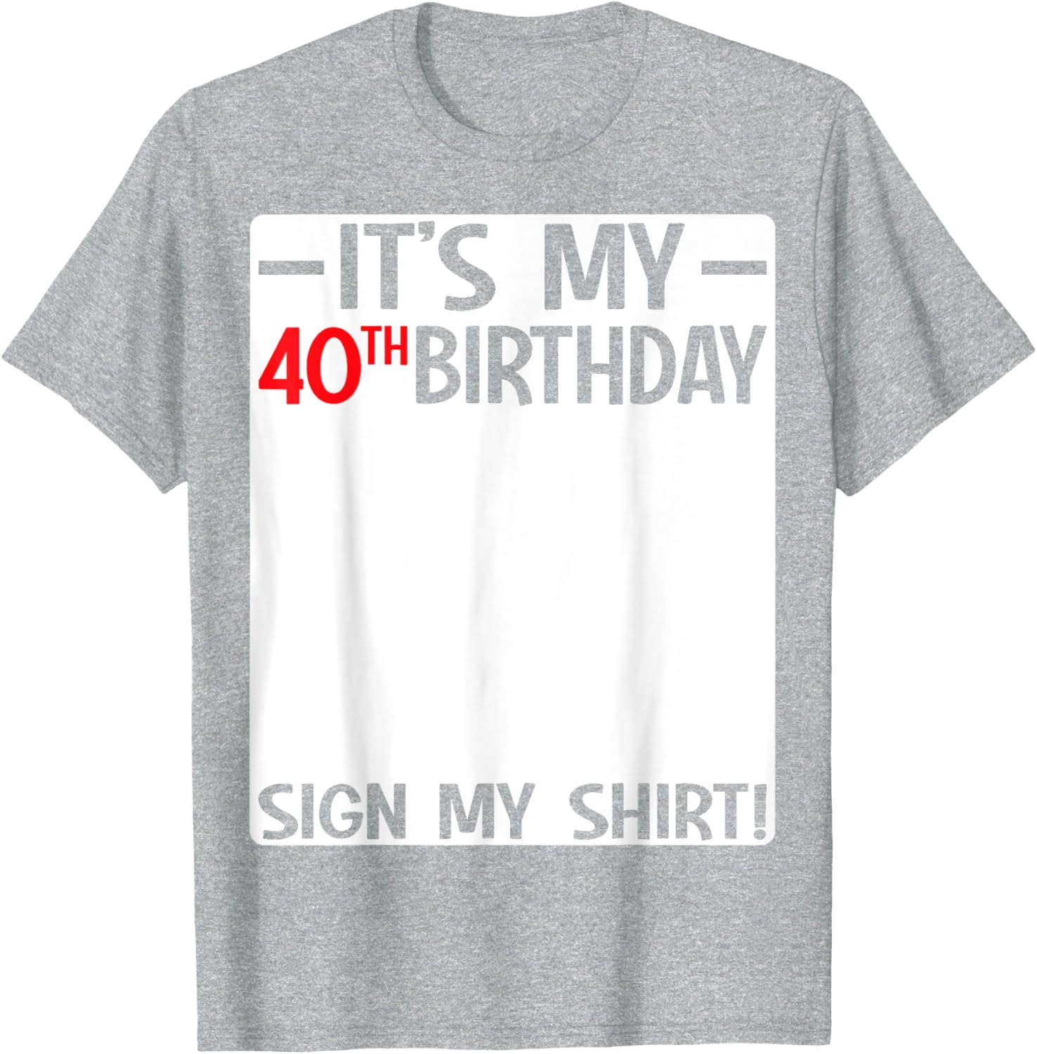 It's My 40th Birthday T-Shirt Sign for Fun Party Celebrations - 9