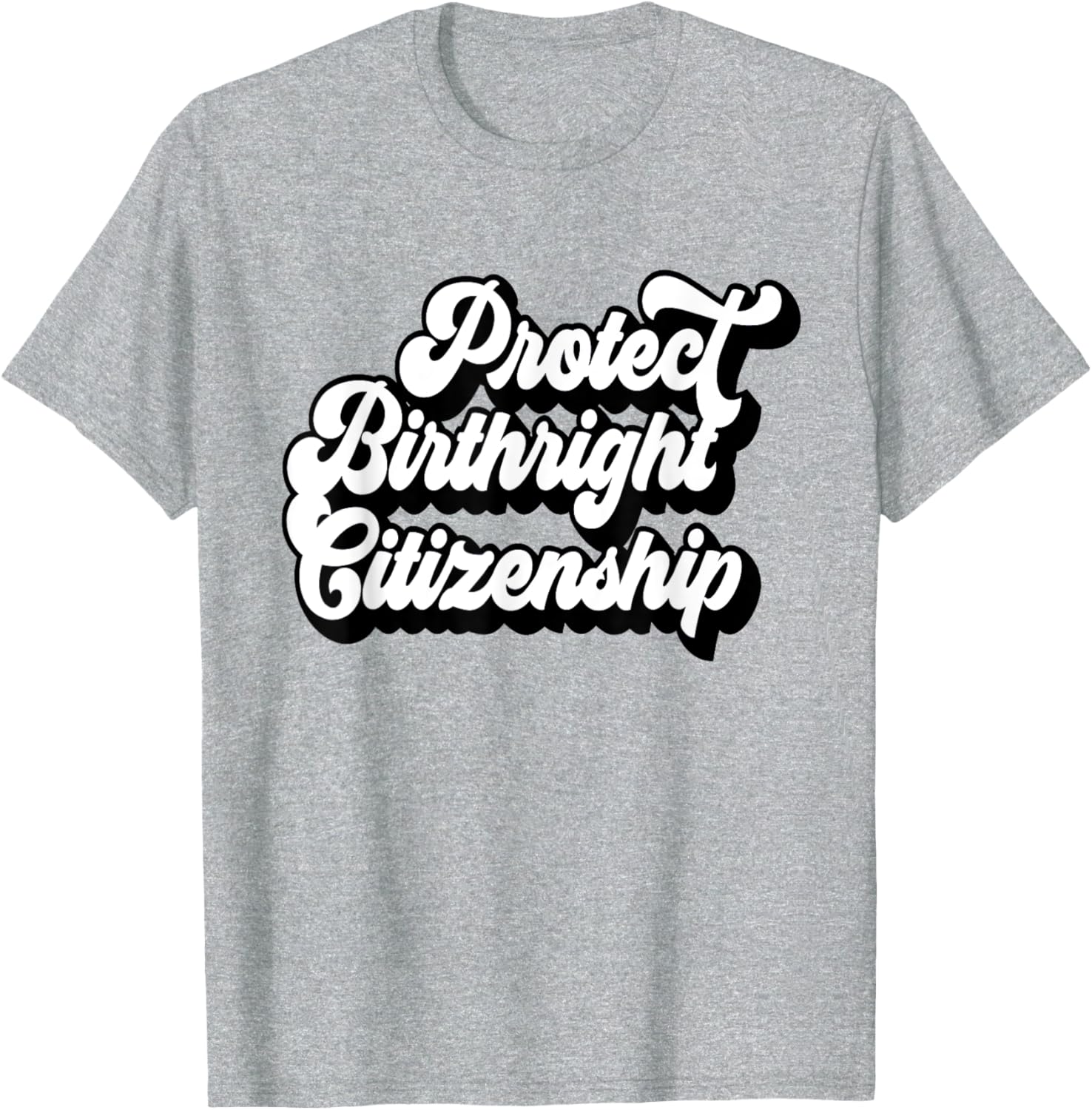Protect Birthright Citizenship USA T-Shirt for American Citizens 2025 - 18