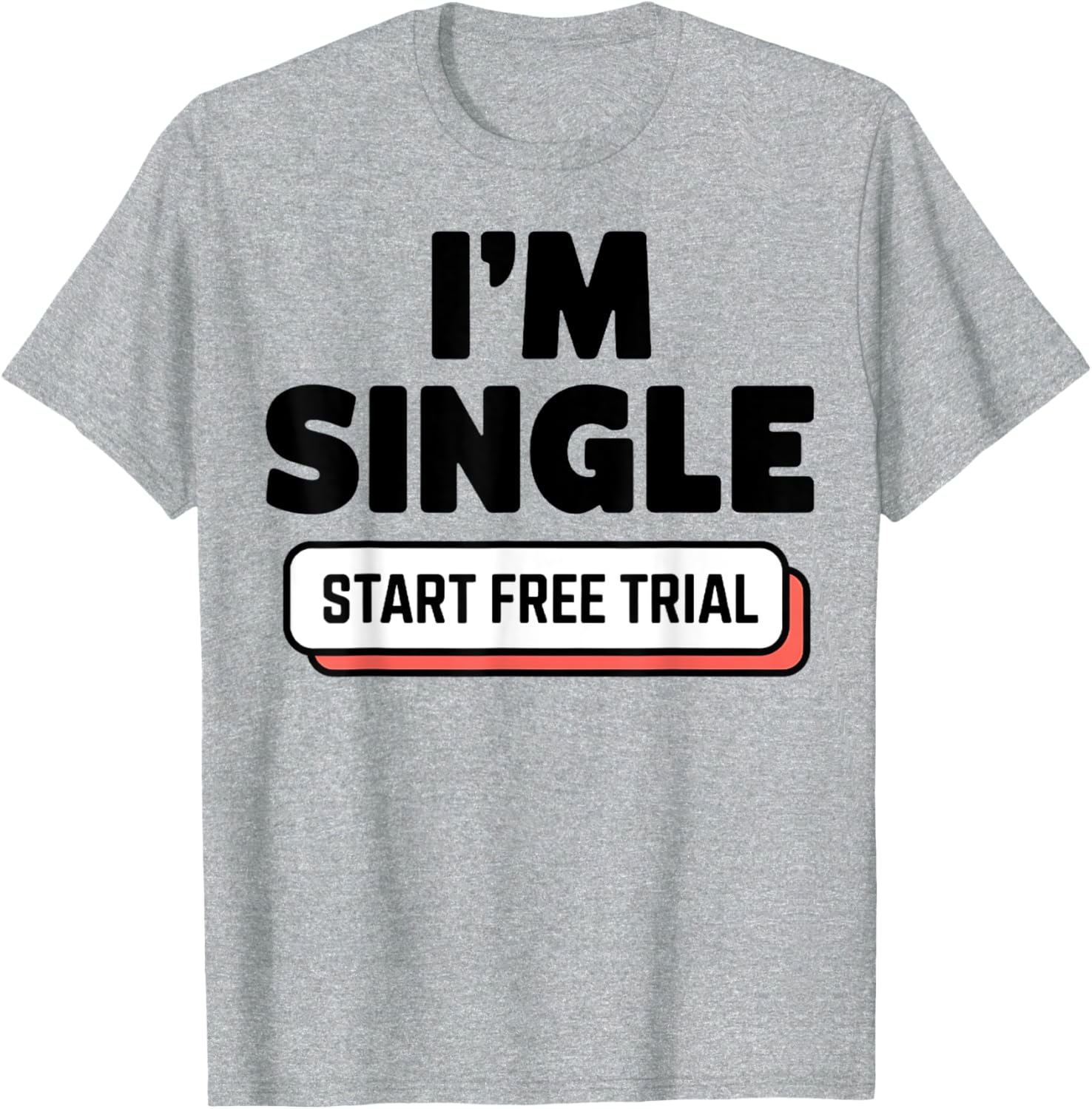 Funny I'm Single T-Shirt for Men and Women - Humorous Casual Wear - 5