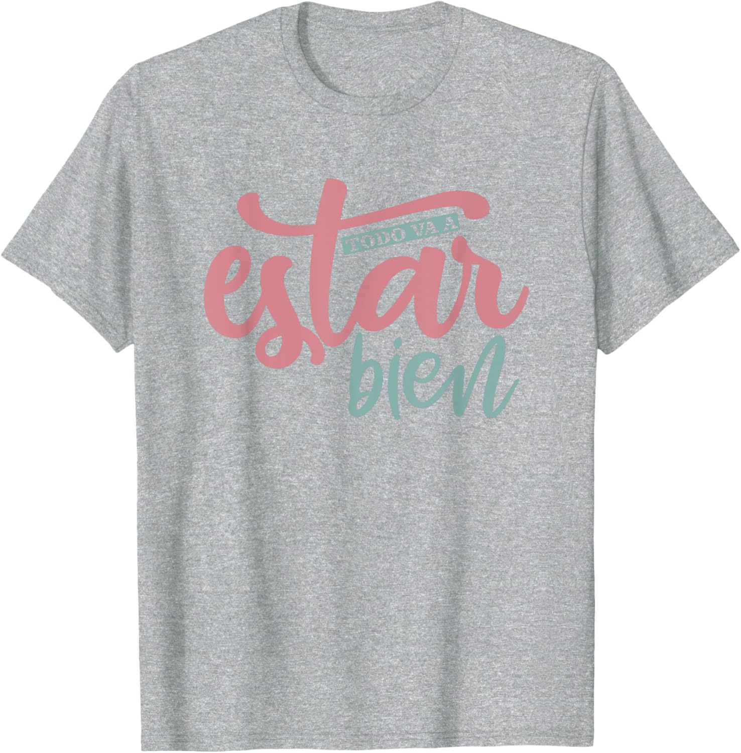 Todo Va A Estar Bien Inspirational Quote T-Shirt for Positive Vibes - 13