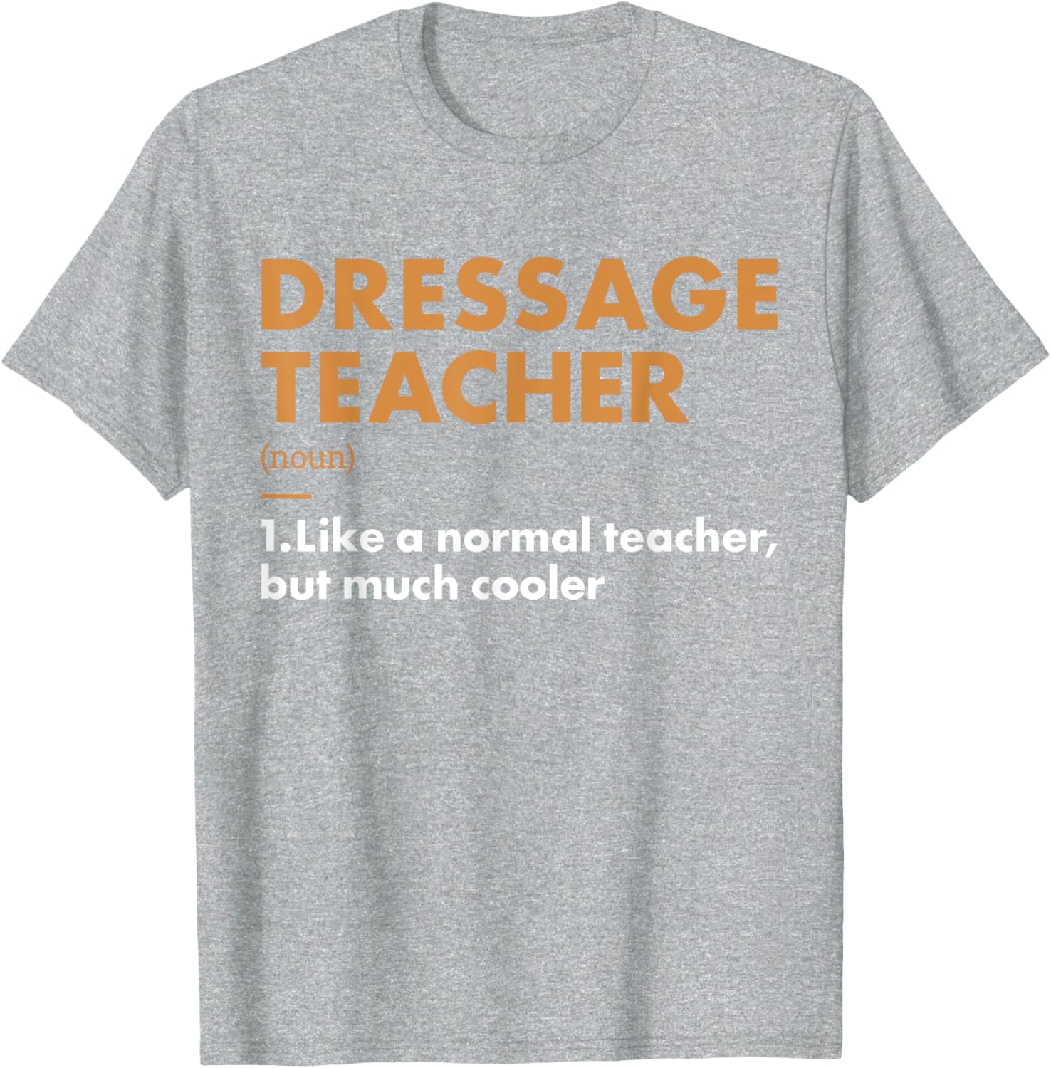 Rider Teacher Definition Dressage T-Shirt for Equestrian Enthusiasts - 10