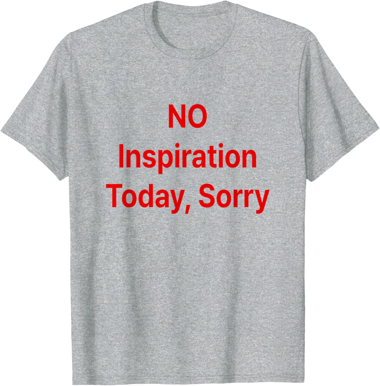 No Inspiration Today Sorry T-Shirt for Casual Style and Comfort - 2