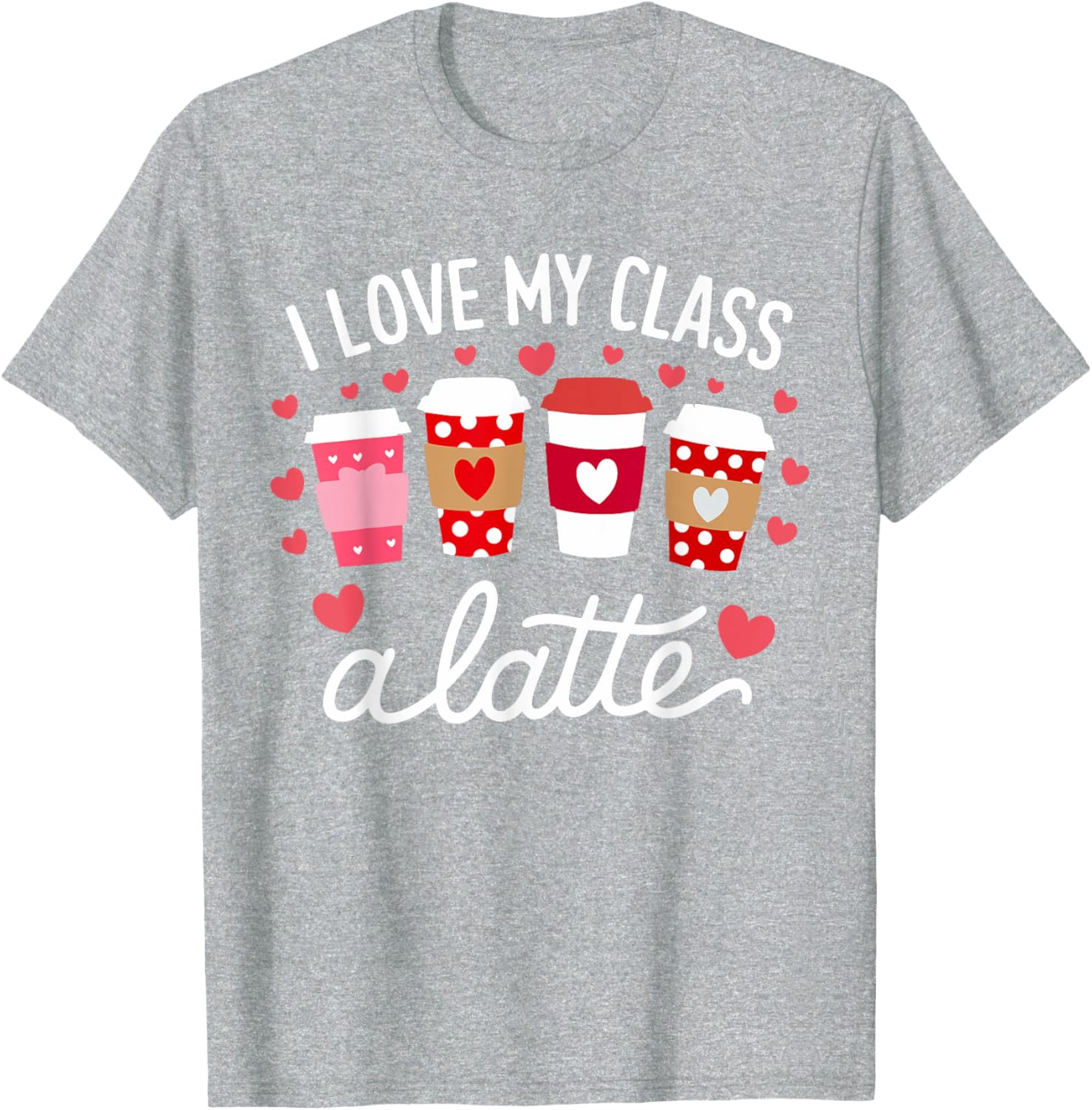 Cute Teachers Valentine Day Love My Class Latte Coffee T-Shirt for Women - 11