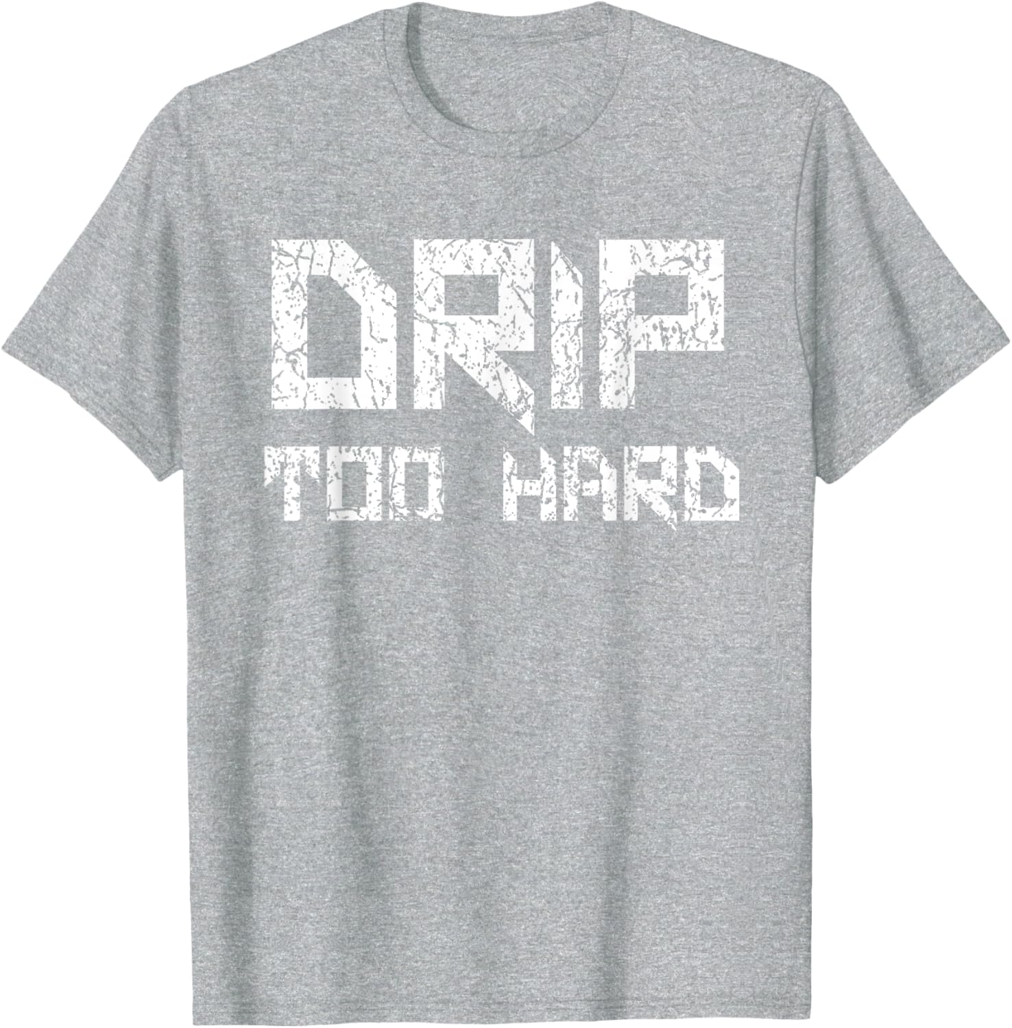 Drip Too Hard Hip Hop Urban Streetwear T-Shirt for Trendy Style - 15