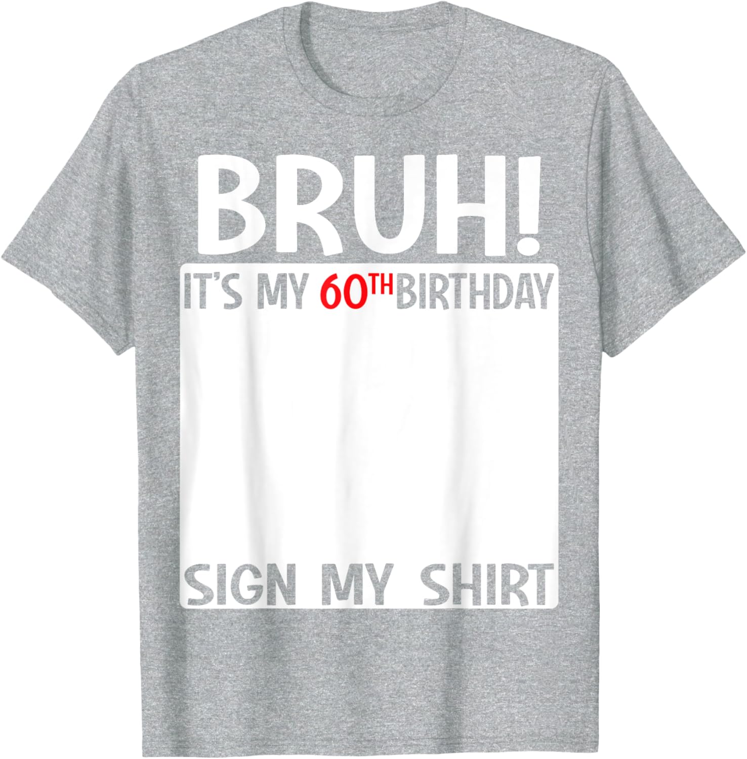 60th Birthday Sign My Shirt T-Shirt Fun Gift for 60 Years Old Celebration - 15