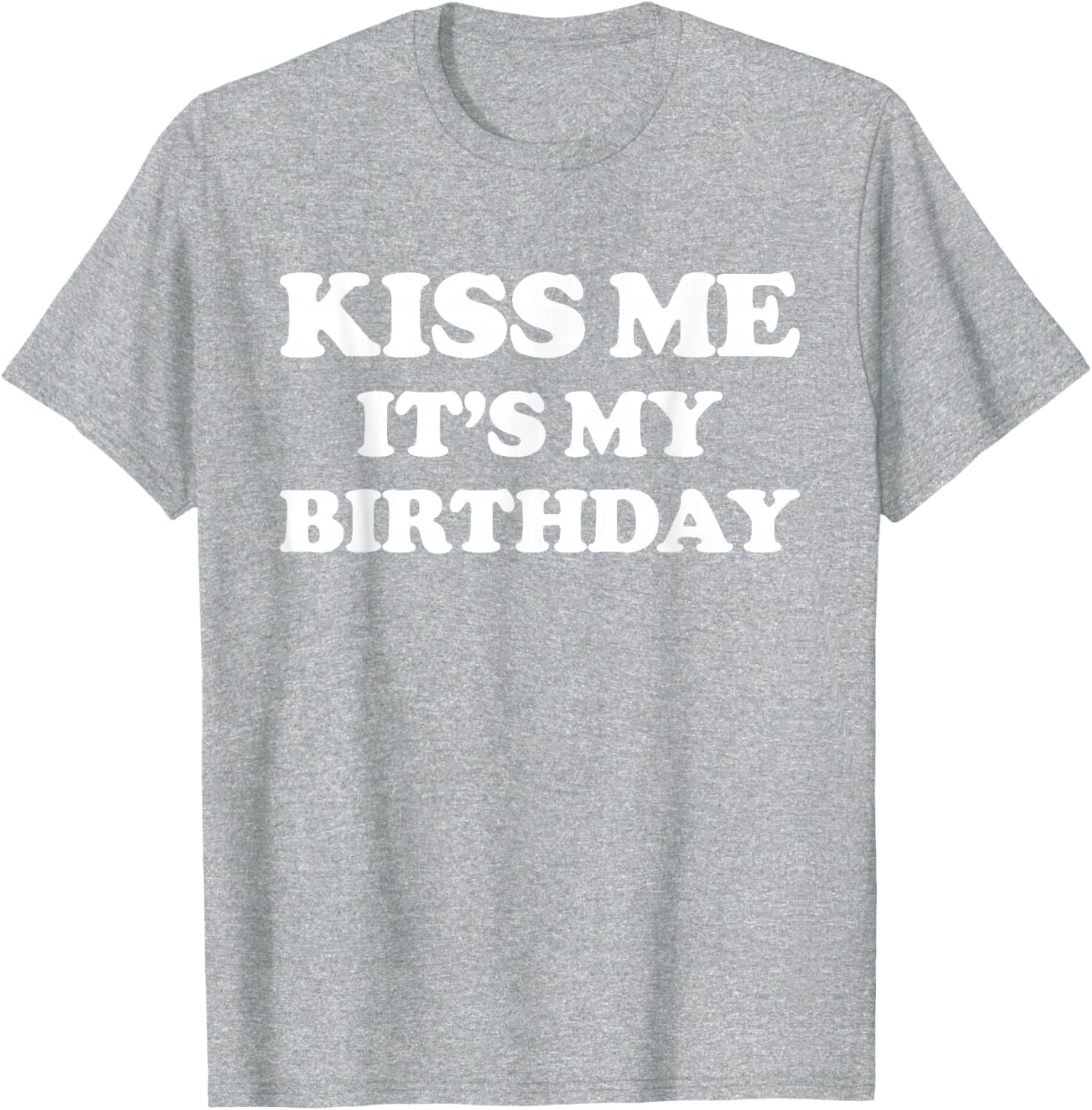 Funny Birthday T-Shirt for Men and Women – Kiss Me It's My Birthday! - 24
