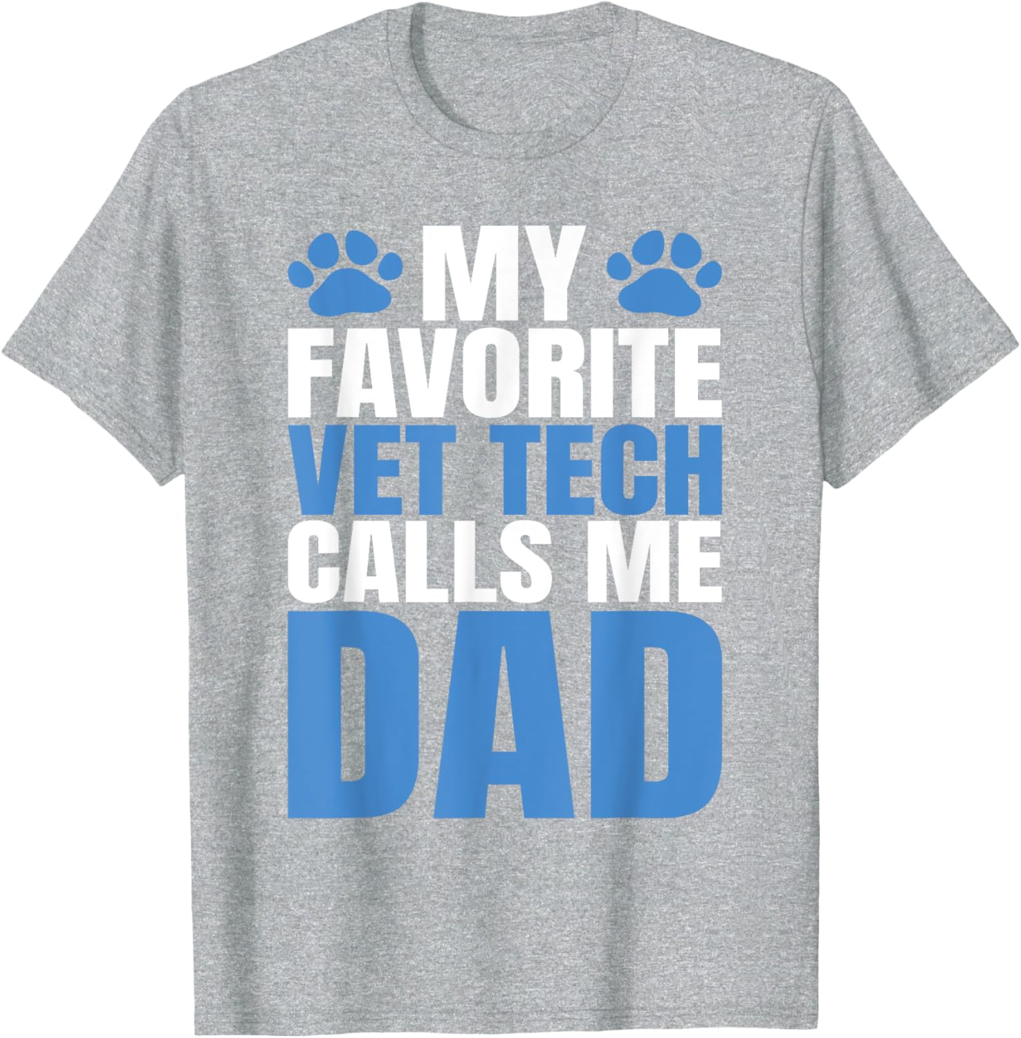 My Favorite Vet Tech Calls Me Dad T-Shirt for Fathers Day Gift - 7