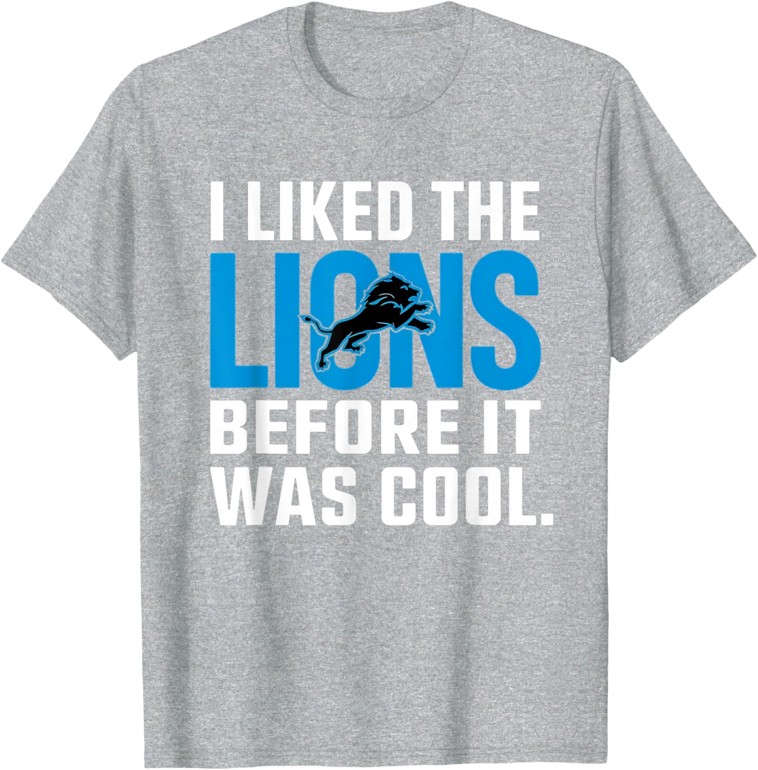 I Liked The Lions Before It Was Cool T-Shirt for Fans and Trendsetters - 13