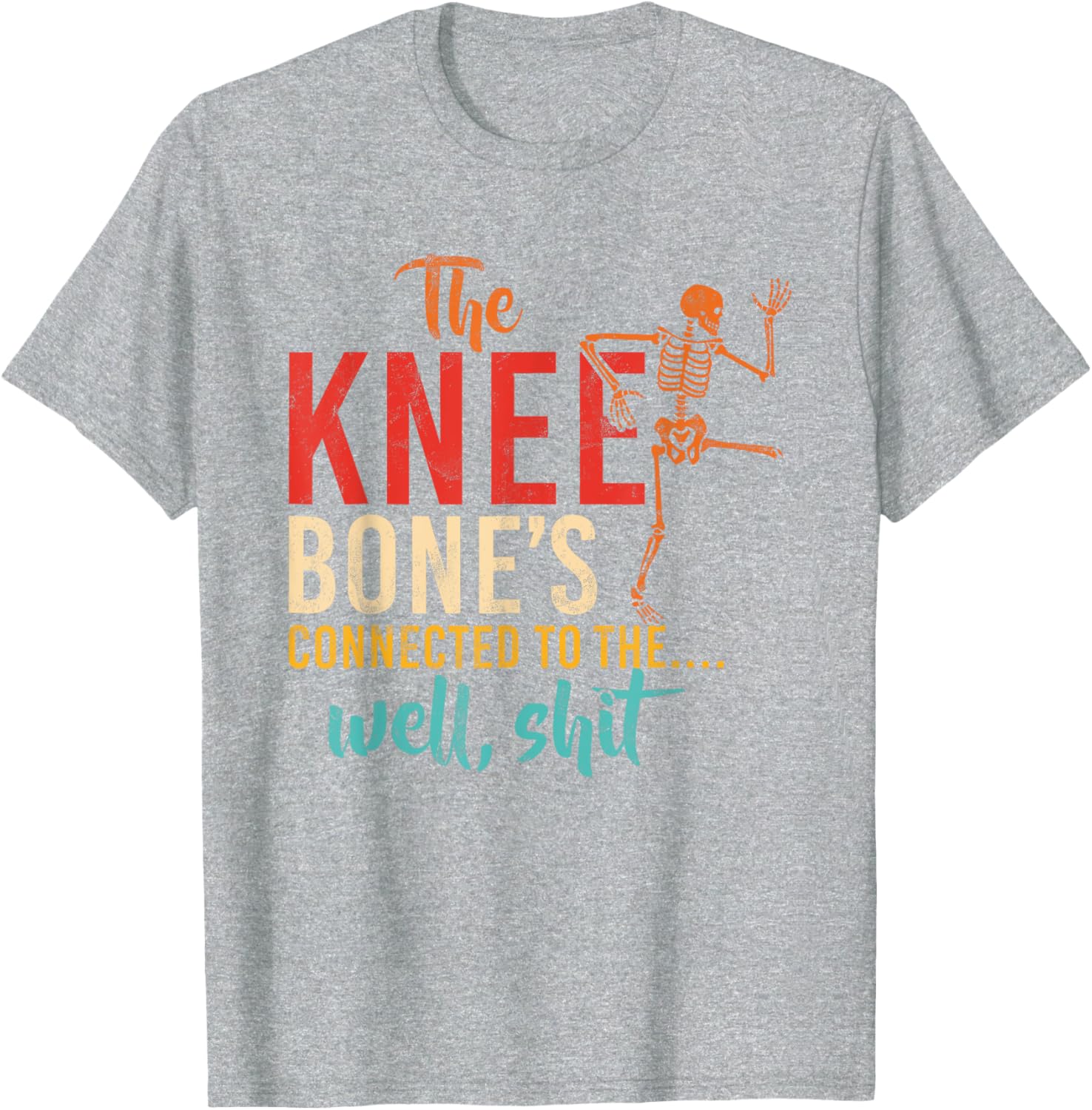 Funny Knee Bone T-Shirt for Humor Lovers - Casual and Comfy Wear - 11