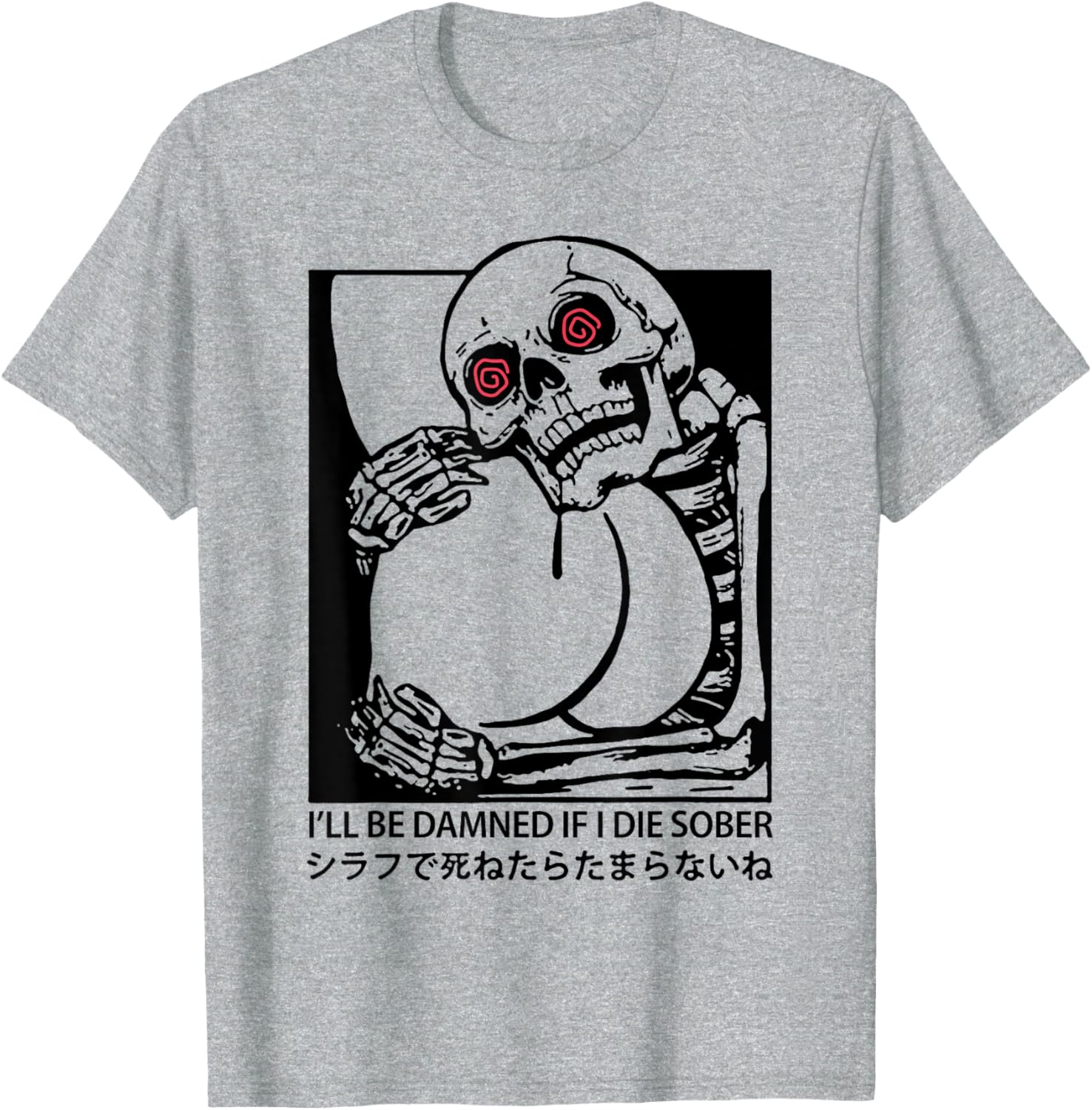 I'll Be Damned If I Die Sober T-Shirt for Fun & Unique Apparel - 4