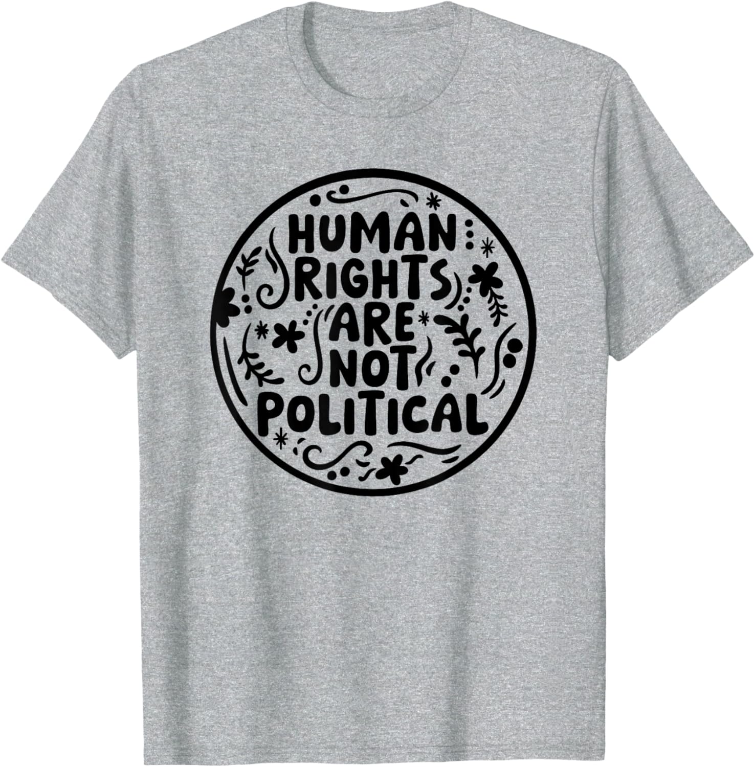 Human Rights Are Not Political T-Shirt for Social Justice Advocates - 10