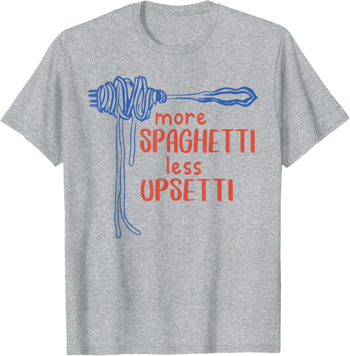 More Spaghetti Less Upsetti Funny Foodie T-Shirt for Pasta Lovers - 3
