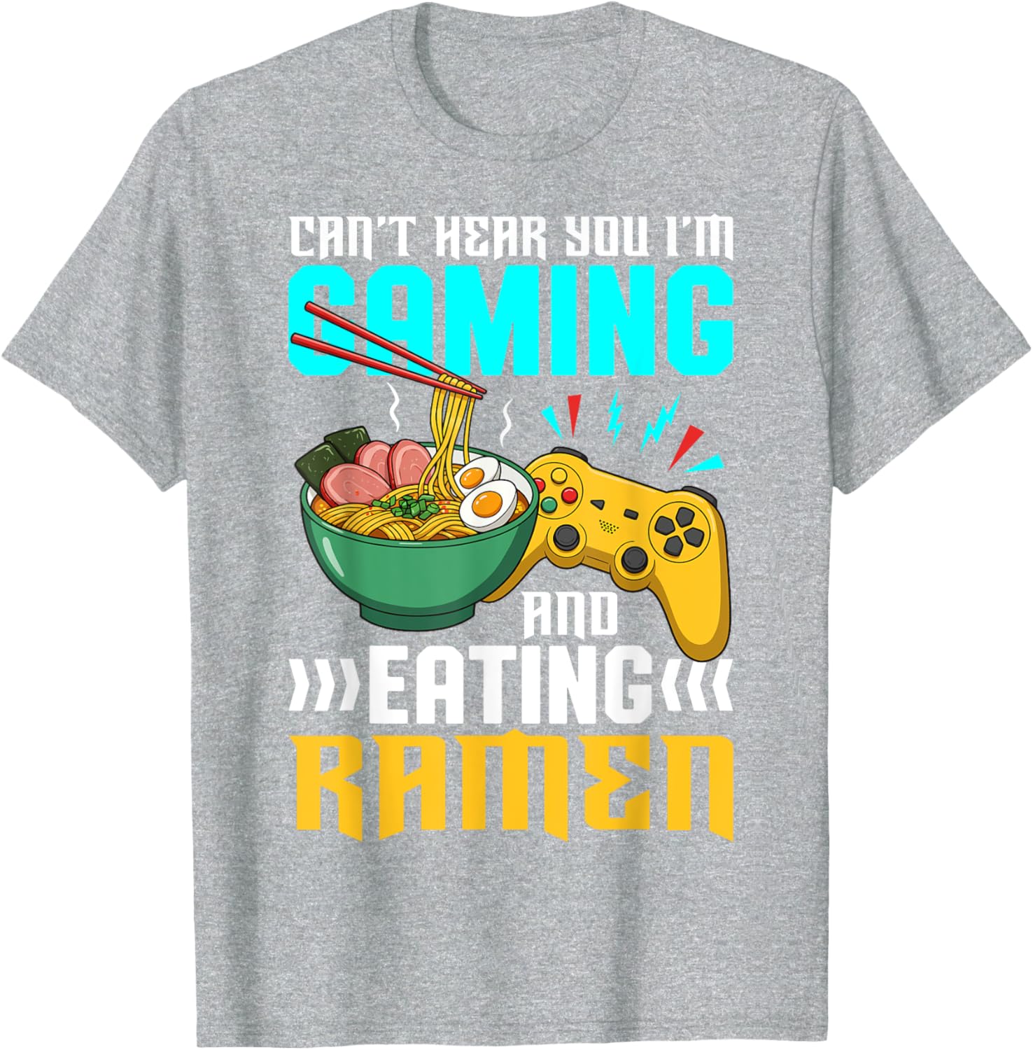 Gaming and Ramen Lover T-Shirt Can't Hear You I'm Eating Apparel - 19