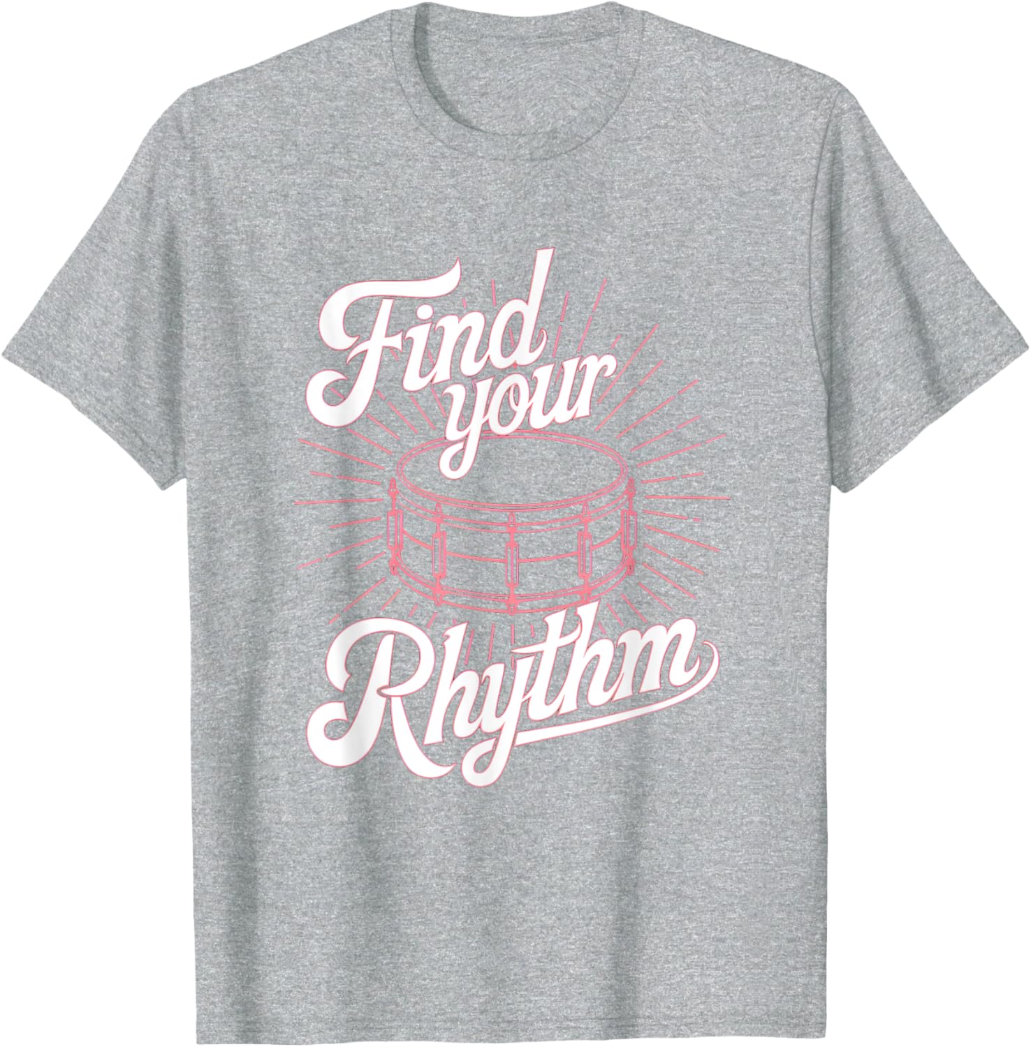 Find Your Rhythm Snare Drum T-Shirt for Musicians and Music Lovers - 1