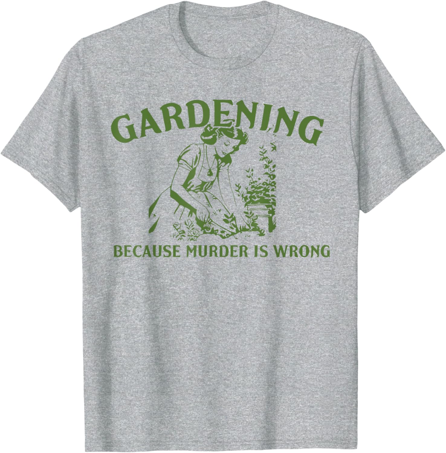 Funny Gardening Lover T-Shirt Gardening Because Murder Is Wrong - 11