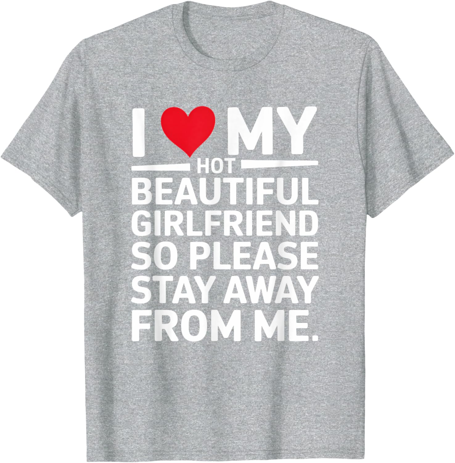 Cute I Love My Hot Beautiful Girlfriend T-Shirt for Fun Couple Wear - 19
