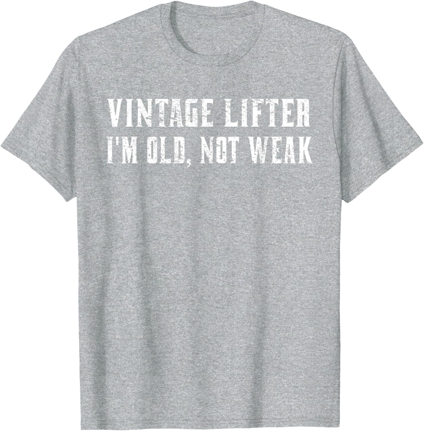 Vintage Lifter I'm Old Not Weak T-Shirt for Fitness Enthusiasts - 19