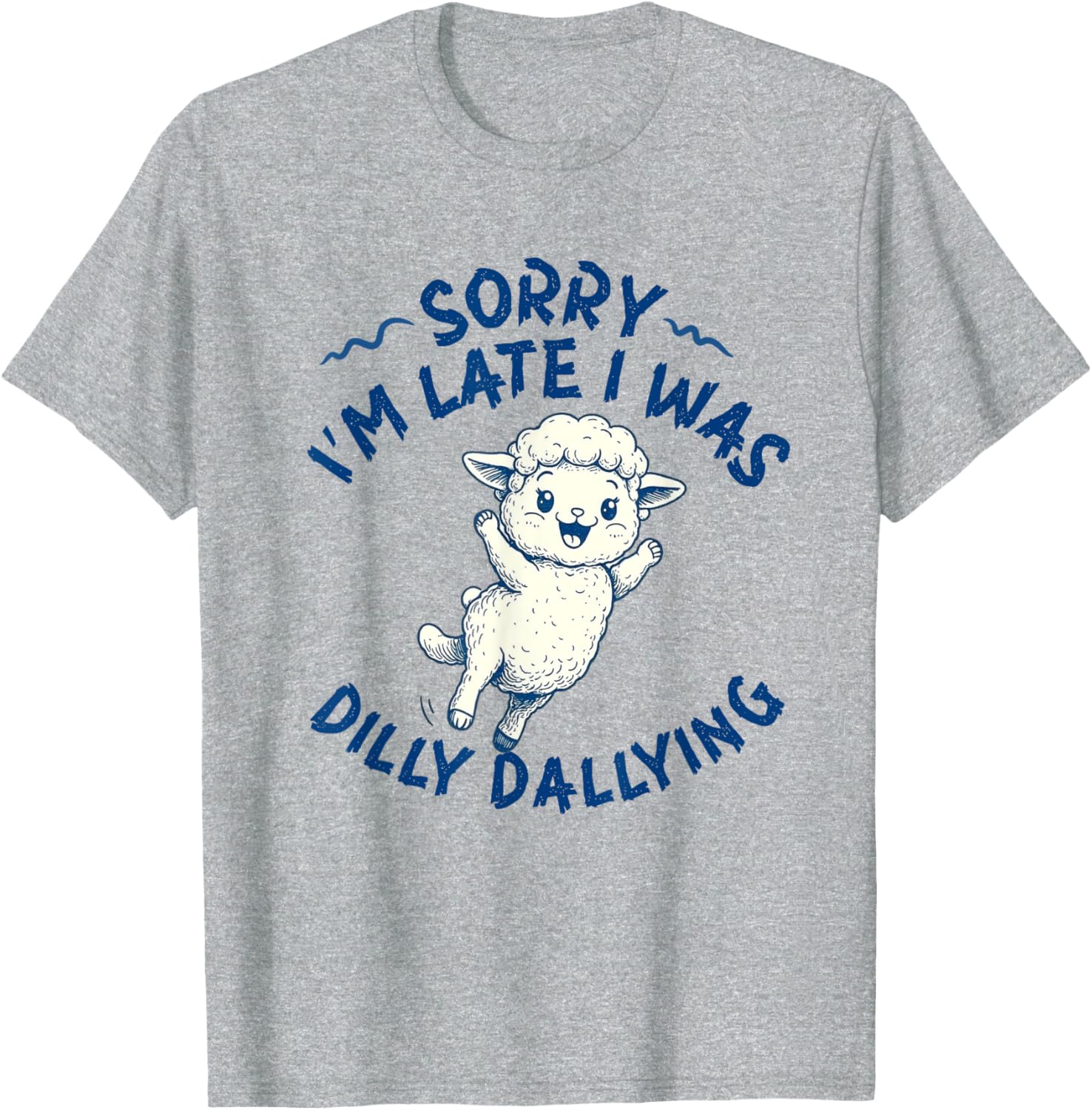 Funny Lamb T-Shirt Sorry I'm Late I Was Dilly Dallying for Animal Lovers - 6