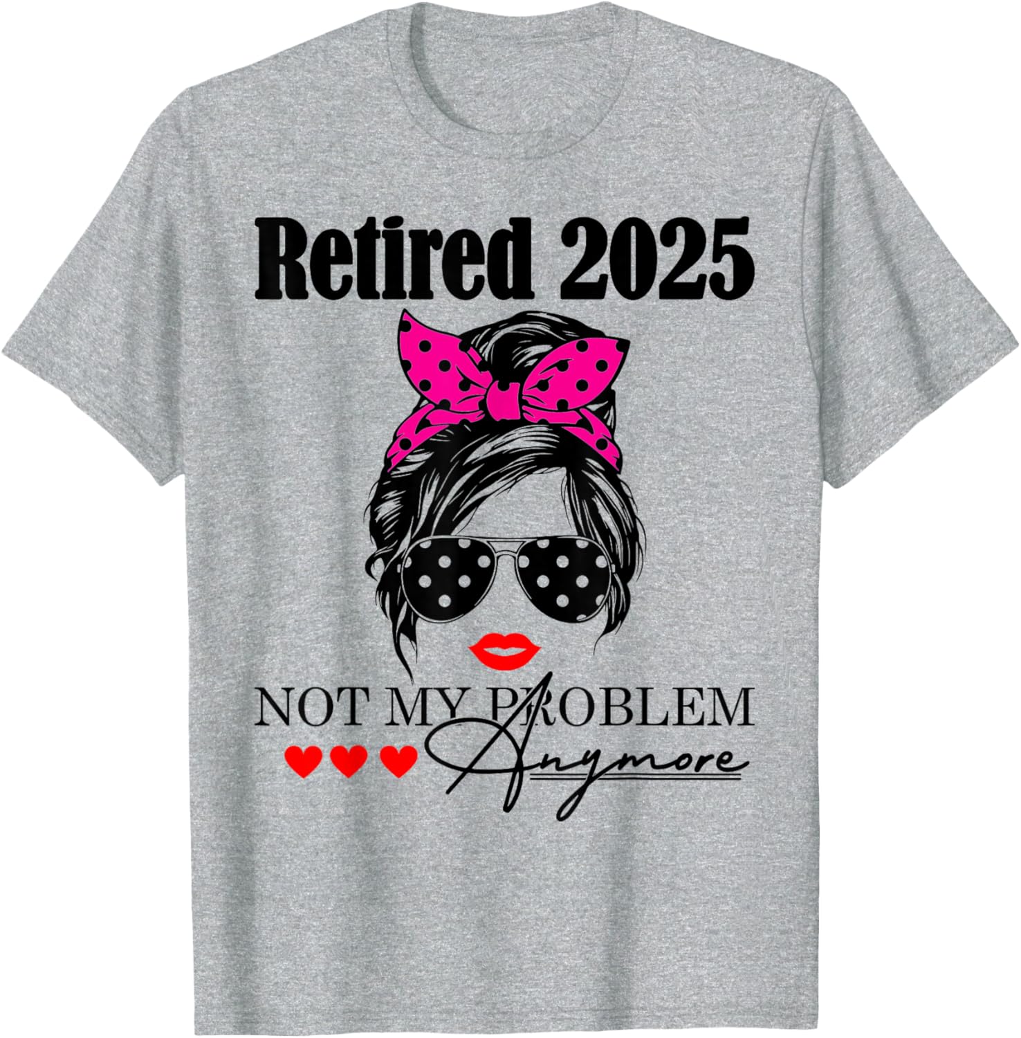 Retired 2025 Messy Hair Not My Problem Anymore Mom T-Shirt for Women - 16