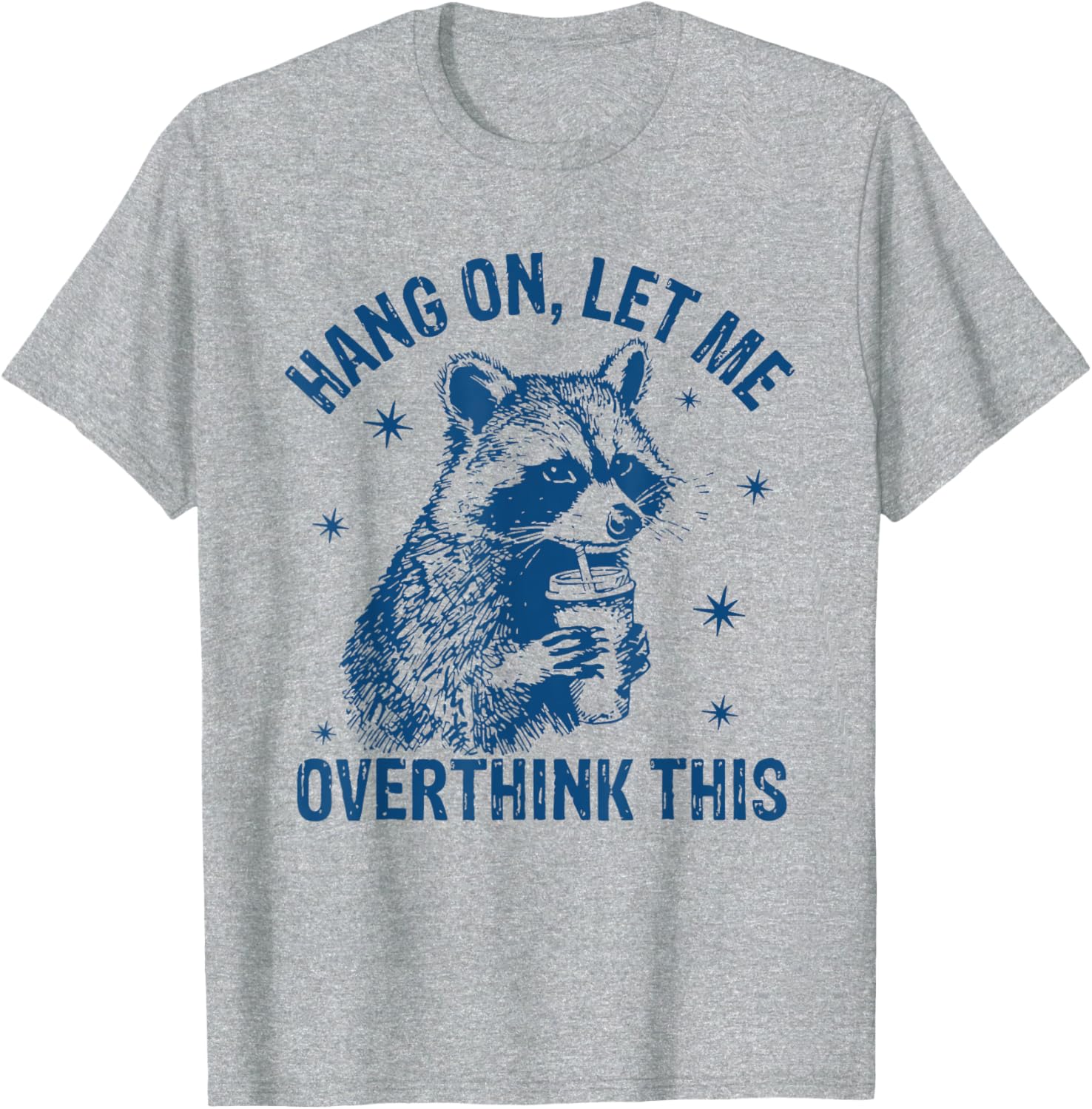 Funny Raccoon T-Shirt Hang On Let Me Overthink This Sarcastic Humor - 13