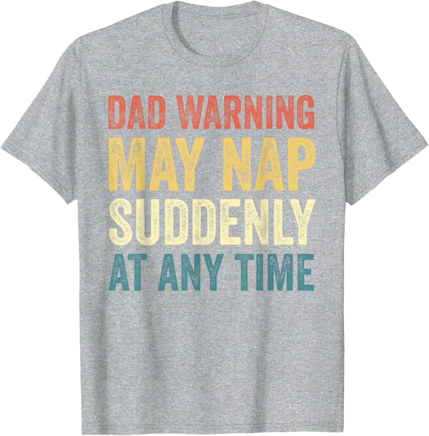 Dad Warning May Nap Suddenly T-Shirt Perfect for Relaxed Dads - 7