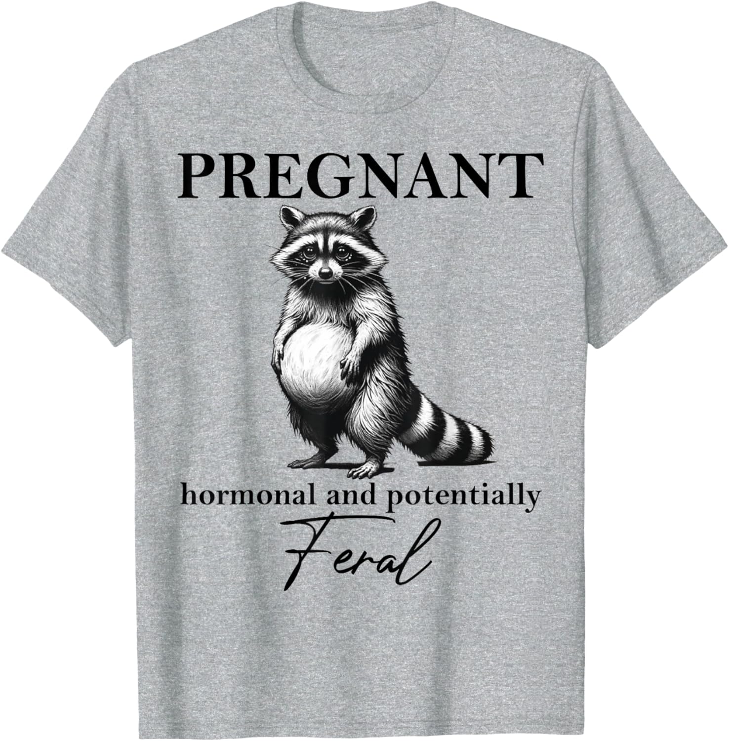 Cute Pregnant Hormonal Feral Pregnancy Announcement T-Shirt for Moms - 16