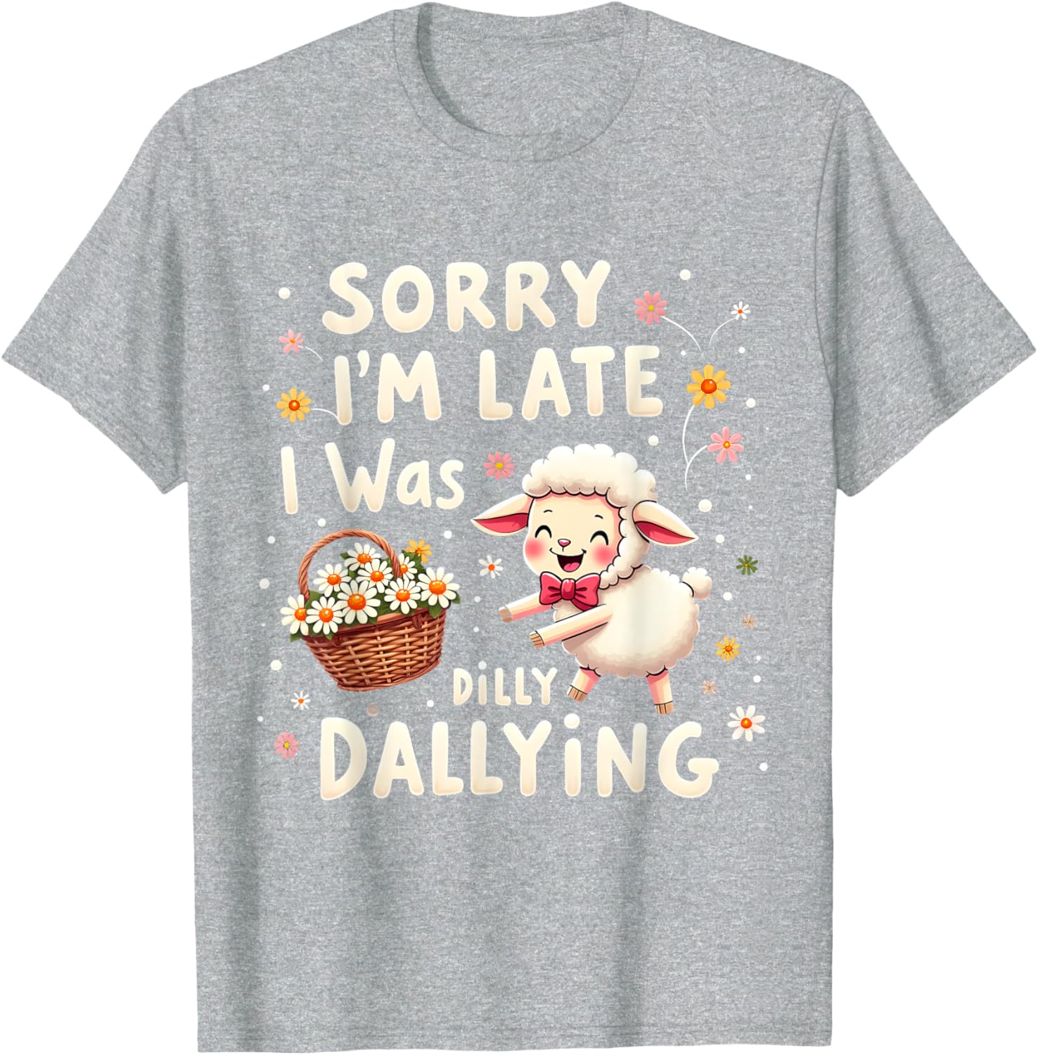 Cute Lamb T-Shirt Sorry I'm Late I Was Dilly Dallying Funny Sheep Tee - 9