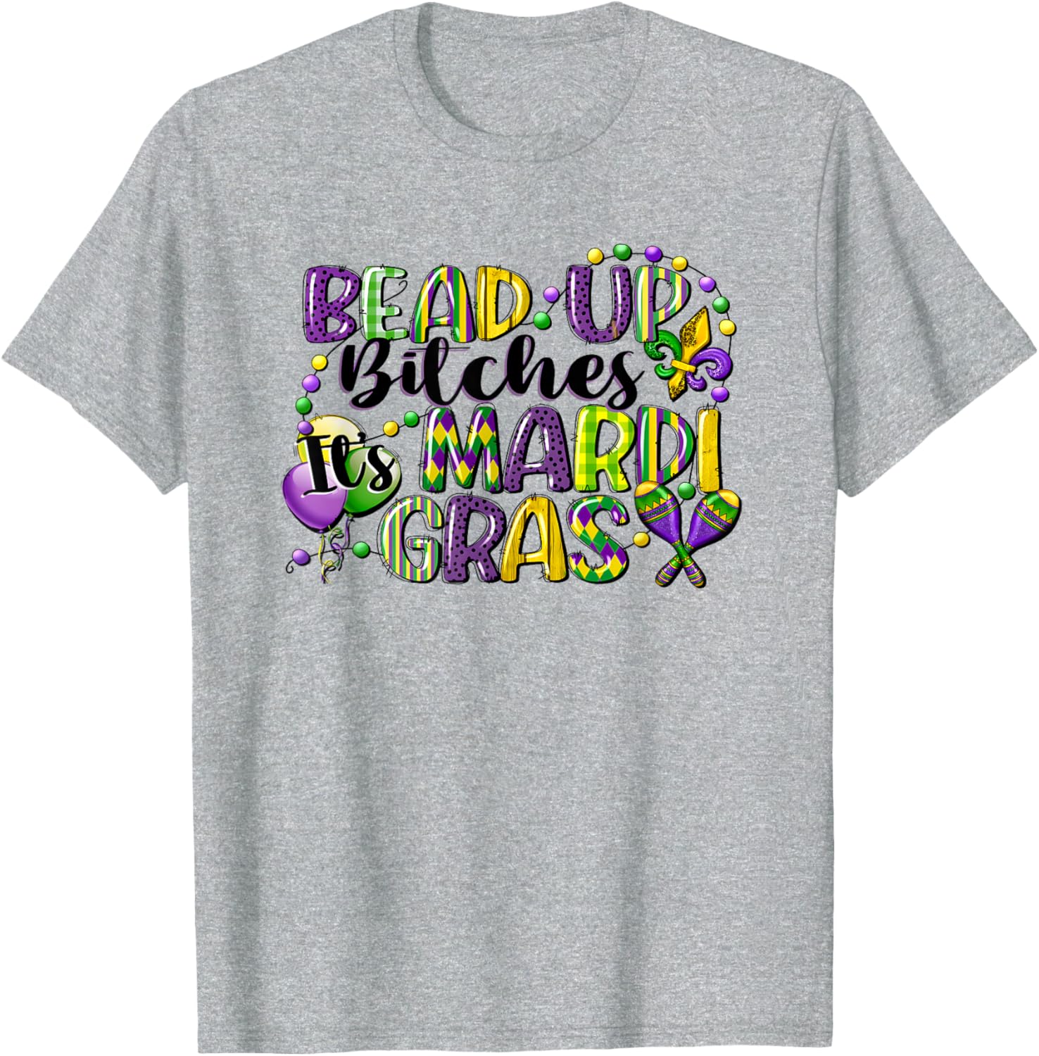 Mardi Gras Bead Up Bitches T-Shirt for Fun Festive Celebrations - 4