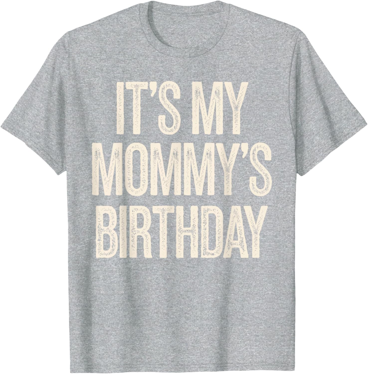 Vintage It’s My Mommy’s Birthday Distressed T-Shirt for Men, Women, Kids - 26