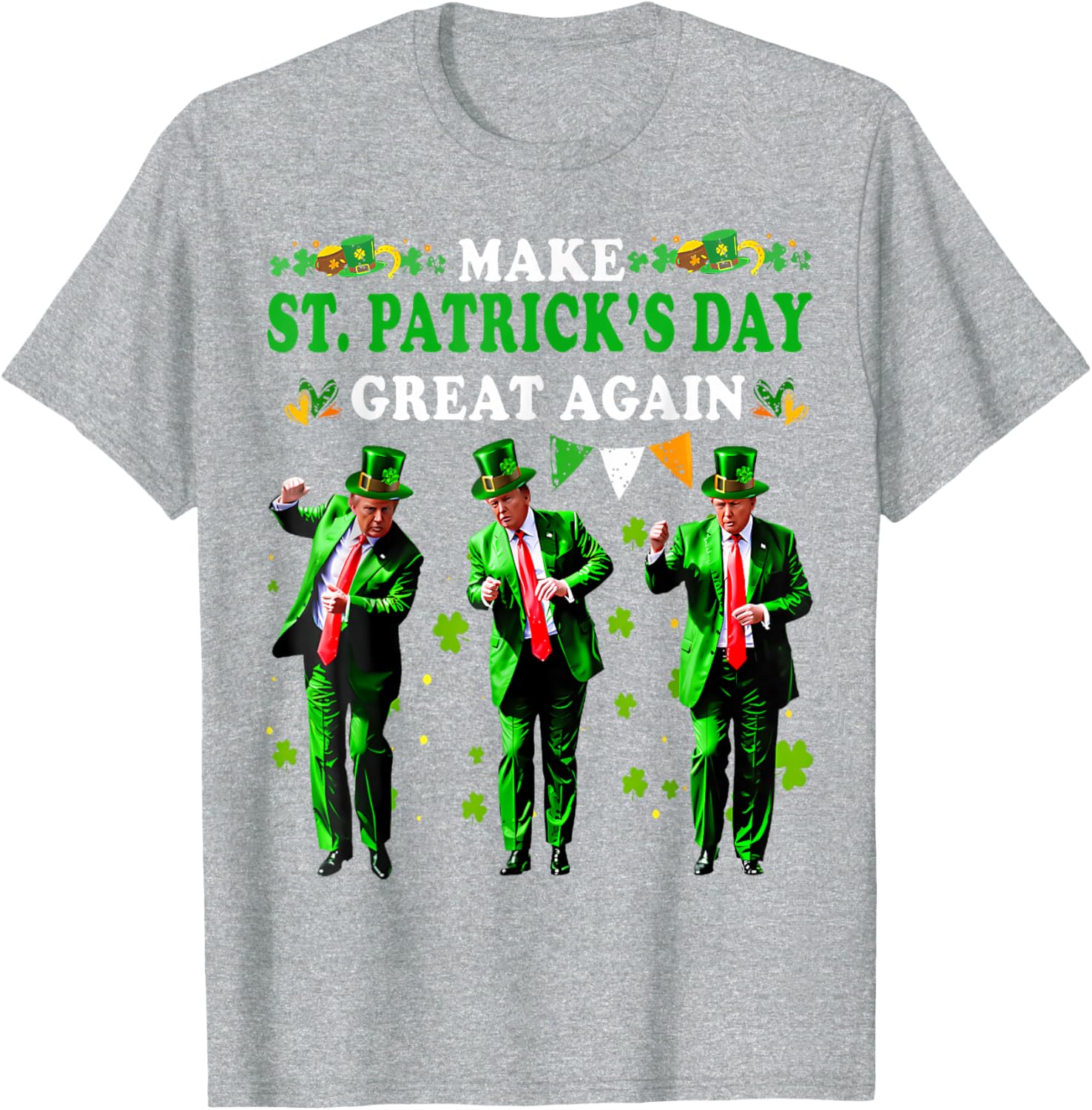 Funny St Patrick's Day T-Shirt Make St Patrick's Day Great Again for Men and Women - 7