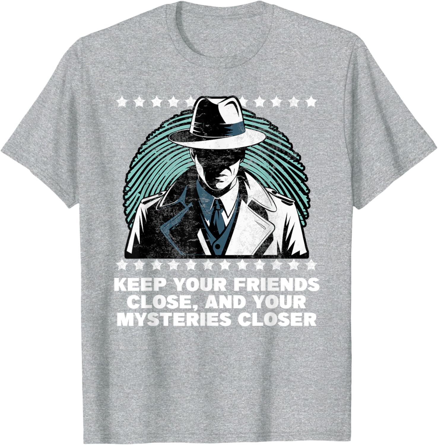 Keep Your Friends Close and Your Mysteries Closer Funny T-Shirt for Everyone - 6